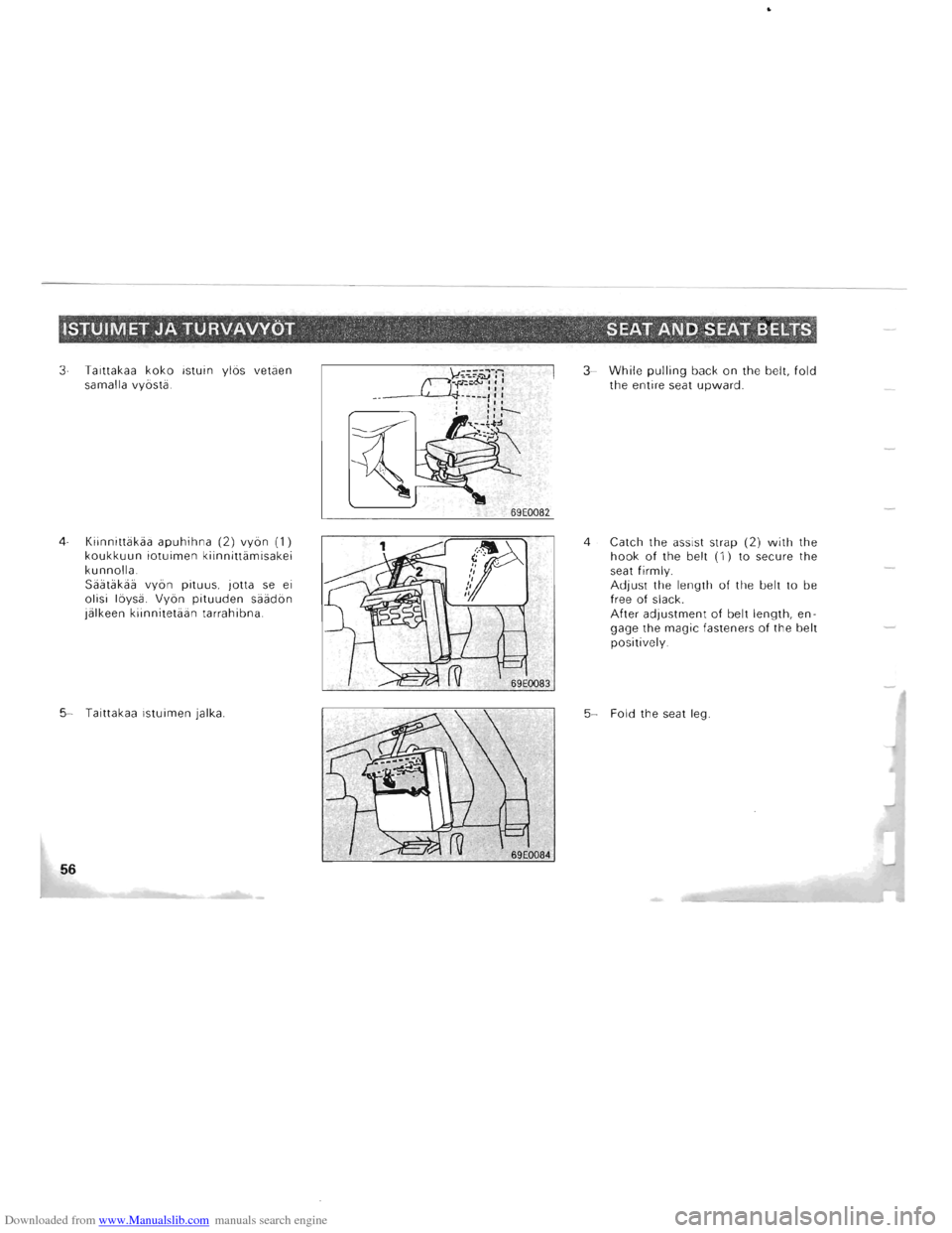 MITSUBISHI PAJERO 1996 2.G Owners Manual Downloaded from www.Manualslib.com manuals search engine lSTUIMET JA TURVAVVC>T ;,. , ". . "  "  _  SEAT ANO SEAT ,BELT~~ 
3-Taittakaa koko istuin  ylas vetaen 
samalla  vyasta. 
4-Kiinnittakaa ap