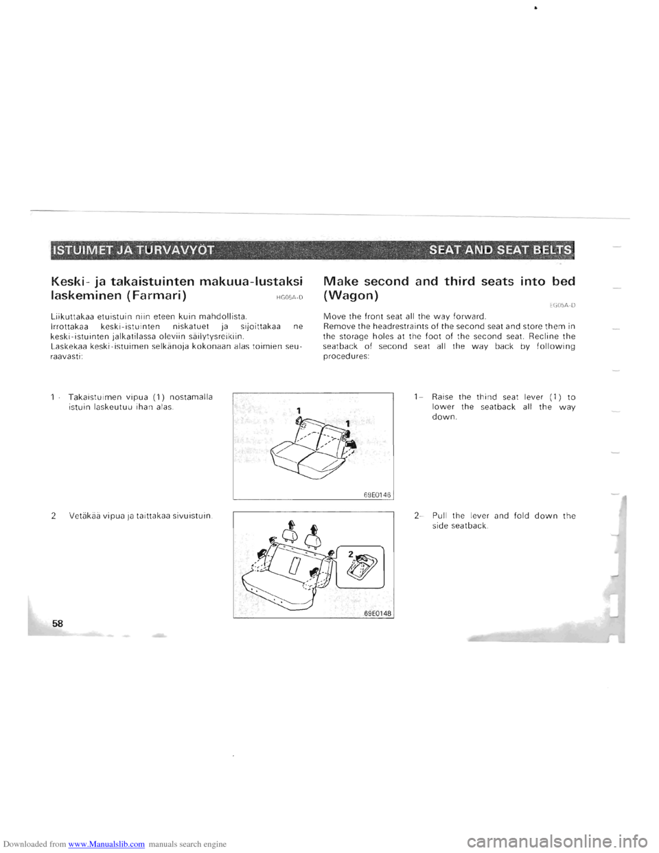 MITSUBISHI PAJERO 1996 2.G Owners Manual Downloaded from www.Manualslib.com manuals search engine ISTUIMET JA TURVAVVOT .. . SEAT AND SEAT  l3ELTS ... 
Keski-ja takaistuinten makuua-Iustaksi 
laskeminen (Farmari) HG05AD 
Liikuttakaa etuist
