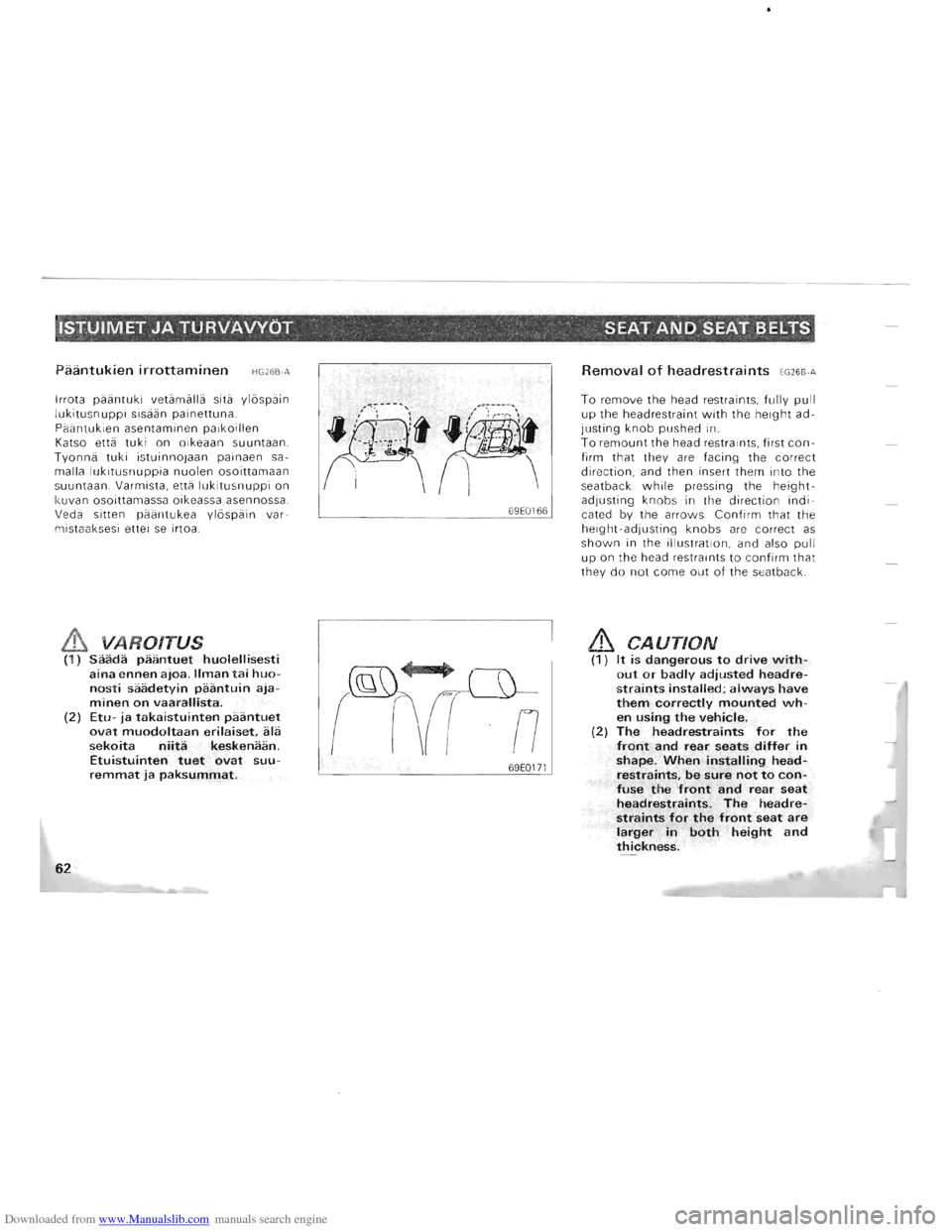 MITSUBISHI PAJERO 1996 2.G Owners Manual Downloaded from www.Manualslib.com manuals search engine I$T.UIMET,JA TURVAVVDT ,    SEAT AND,SEAT  BELTS 
Paantukien irrottaminen HG26B -A 
Irrota paantuki vetamalla sita ylospa in lukitusnuppi sisa