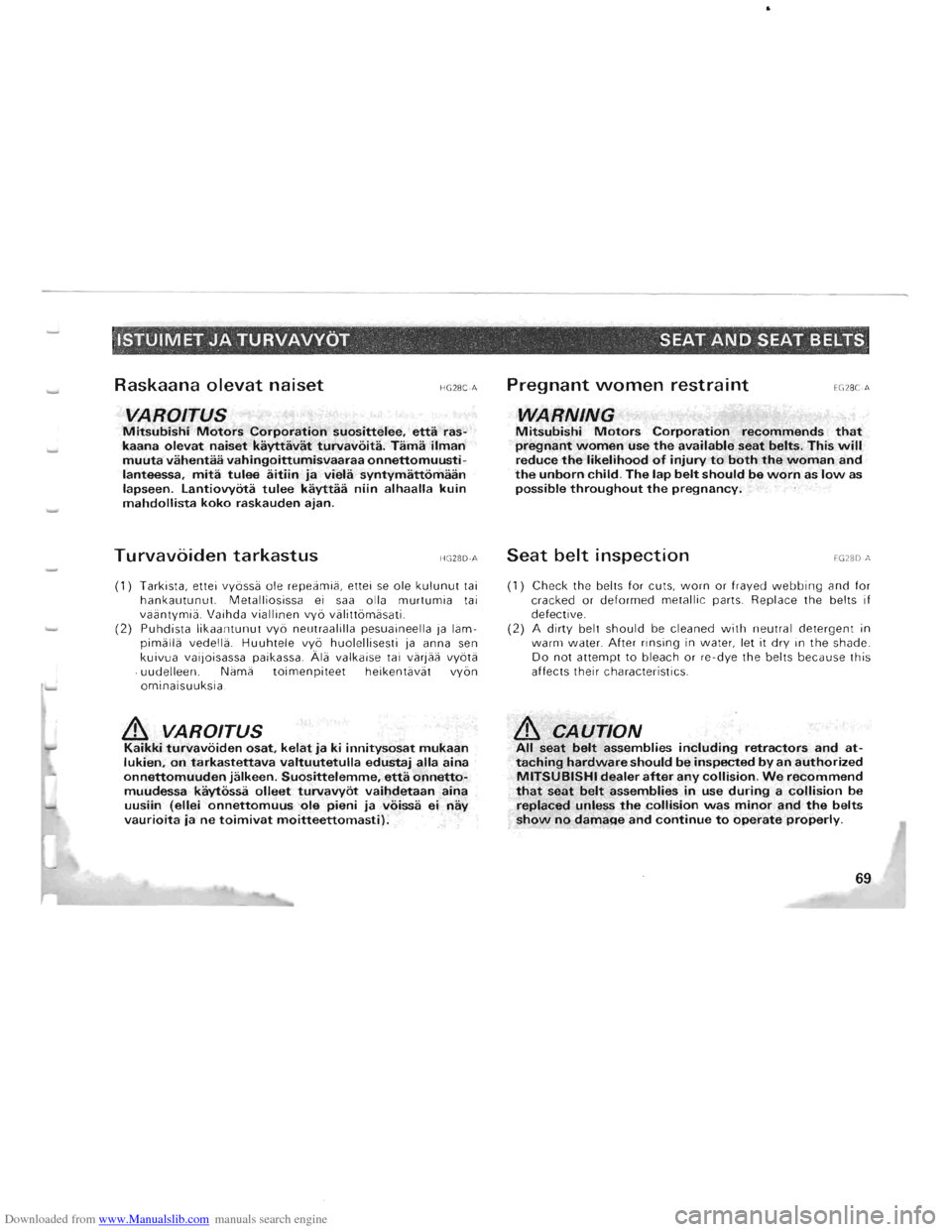 MITSUBISHI PAJERO 1996 2.G Repair Manual Downloaded from www.Manualslib.com manuals search engine ·ISTUIMET JATURVAVYOT SEAT AND SEAT BELTS
Raskaana
olevat naiset HG2BC·A
VA ROITUS Mitsubishi Motors Corporation suosittelee, etta ras
k MITSUBISHI PAJERO 1996 2.G Repair Manual Downloaded from www.Manualslib.com manuals search engine ·ISTUIMET JATURVAVYOT SEAT AND SEAT BELTS
Raskaana
olevat naiset HG2BC·A
VA ROITUS Mitsubishi Motors Corporation suosittelee, etta ras
k