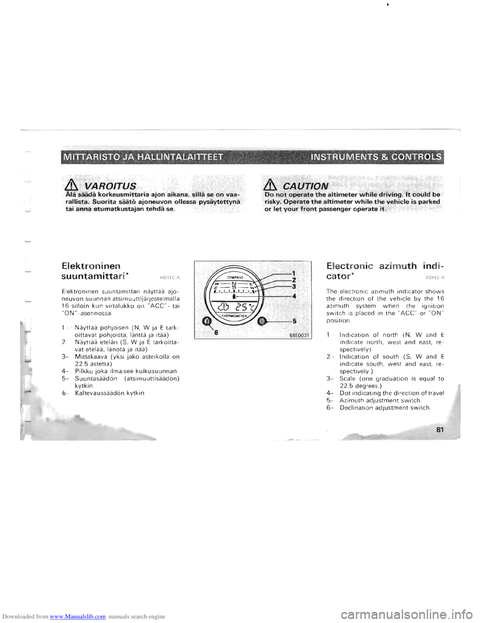 MITSUBISHI PAJERO 1996 2.G Owners Manual Downloaded from www.Manualslib.com manuals search engine · -MITTARISTO JA HALLINTALAllTEET, INSTRUMENTS & CONTROLS, " \.,  
& VAROITUS Ala saada korkeusmittaria ajon aikana, silla se on vaa­ralli