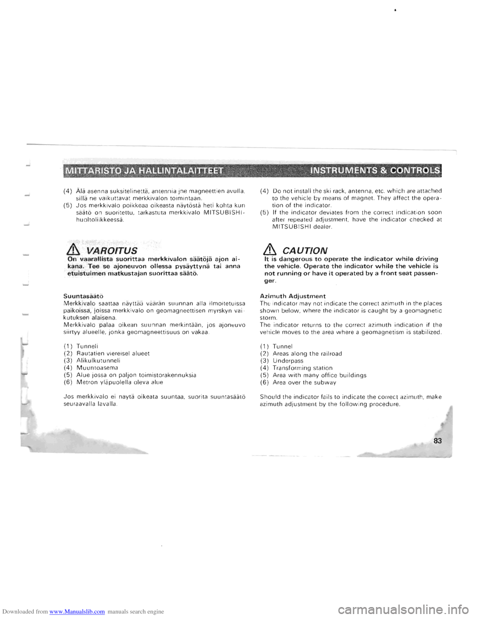 MITSUBISHI PAJERO 1996 2.G Manual PDF Downloaded from www.Manualslib.com manuals search engine (4) Ala asenna suksitelinetta, antennia jne magneettien avulla,
silla ne vaikuttavat merkkivalon toimintaan. (5) Jos merkkivalo poikkeaa MITSUBISHI PAJERO 1996 2.G Manual PDF Downloaded from www.Manualslib.com manuals search engine (4) Ala asenna suksitelinetta, antennia jne magneettien avulla,
silla ne vaikuttavat merkkivalon toimintaan. (5) Jos merkkivalo poikkeaa