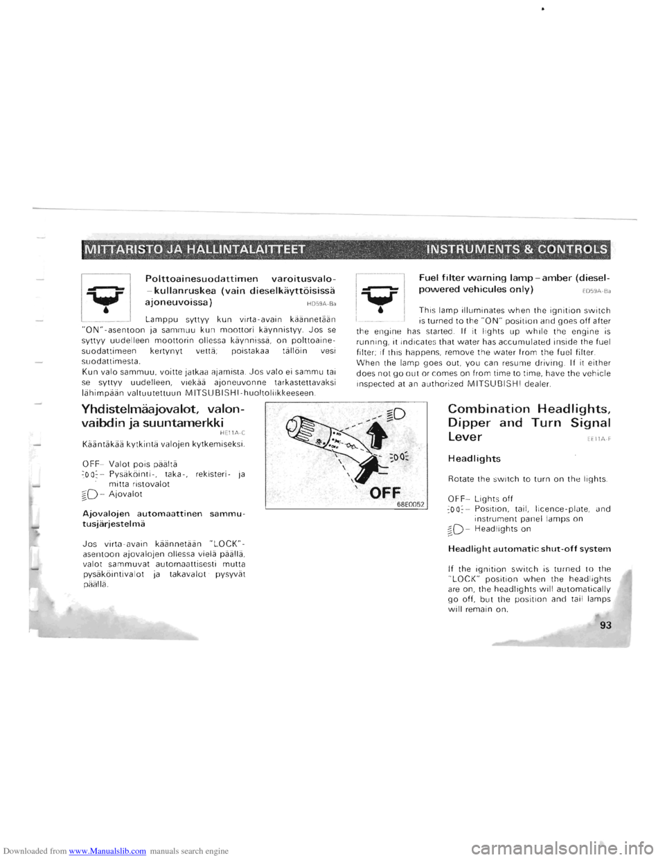 MITSUBISHI PAJERO 1996 2.G Owners Manual Downloaded from www.Manualslib.com manuals search engine --------~ 
MITTARISTO JA HALLINTALAITTEET .  INSTR UMENTS & CONTROLS . ~ ~, . " . , 
Polttoainesuodattimen varoitusvalo­
-kullanruskea (vai