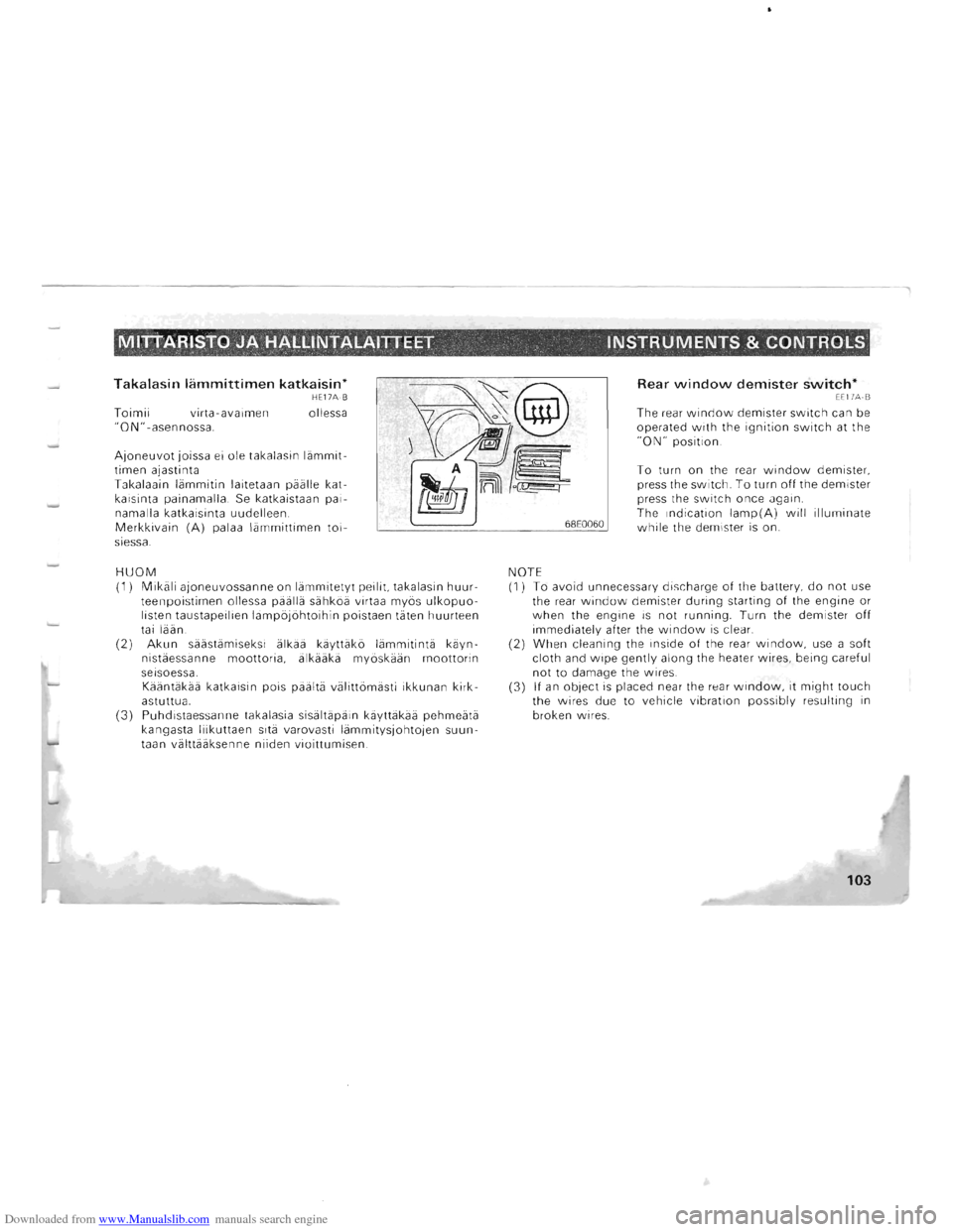 MITSUBISHI PAJERO 1996 2.G Owners Manual Downloaded from www.Manualslib.com manuals search engine MITIARISTO JA HALLINTALAITIEET INSTRUMENTS & CONTROLS " , .. " -, 
Takalasin lammittimen katkaisin* HE17A·B 
Toimii virta-avaimen  ollessa "ON
