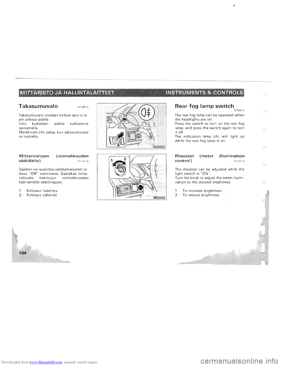 MITSUBISHI PAJERO 1996 2.G Owners Manual Downloaded from www.Manualslib.com manuals search engine MITTAR.ISTO JA HALLINTALAITTEET . fNSTR.UMENTS & CC)NTROLS 
Takasumuvalo HEl88 A 
Takasumuvalo  voidaan kytkea ajov a 10-
jen  ollessa  paall