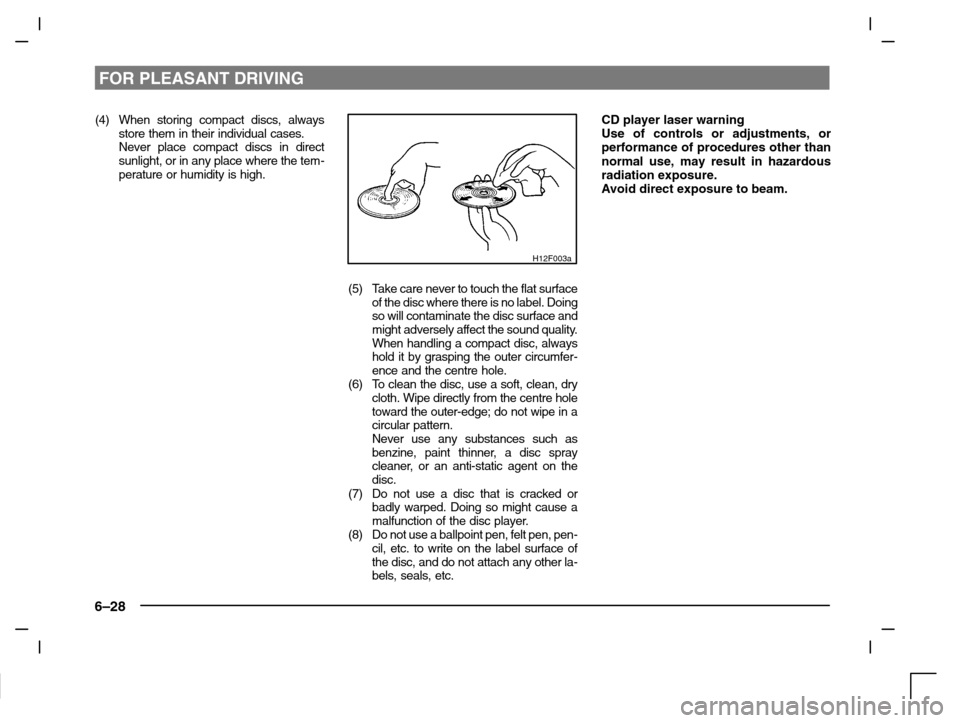 MITSUBISHI CARISMA 2000 1.G Owners Manual FOR PLEASANT DRIVING
6–28
(4) When storing compact discs, always
store them in their individual cases.
Never place compact discs in direct
sunlight, or in any place where the tem-
perature or humidi