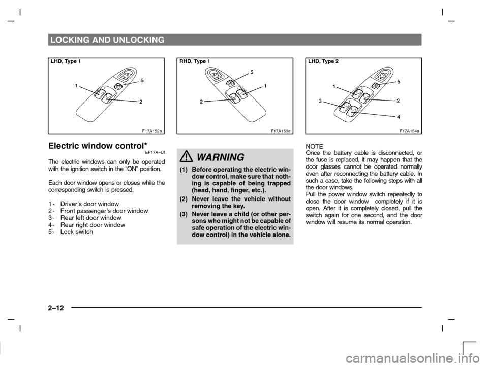 MITSUBISHI CARISMA 2000 1.G Owners Manual LOCKING AND UNLOCKING
2–12
LHD, Type 1
F17A152a
Electric window control*EF17A–Uf
The electric windows can only be operated
with the ignition switch in the “ON” position.
Each door window opens MITSUBISHI CARISMA 2000 1.G Owners Manual LOCKING AND UNLOCKING
2–12
LHD, Type 1
F17A152a
Electric window control*EF17A–Uf
The electric windows can only be operated
with the ignition switch in the “ON” position.
Each door window opens