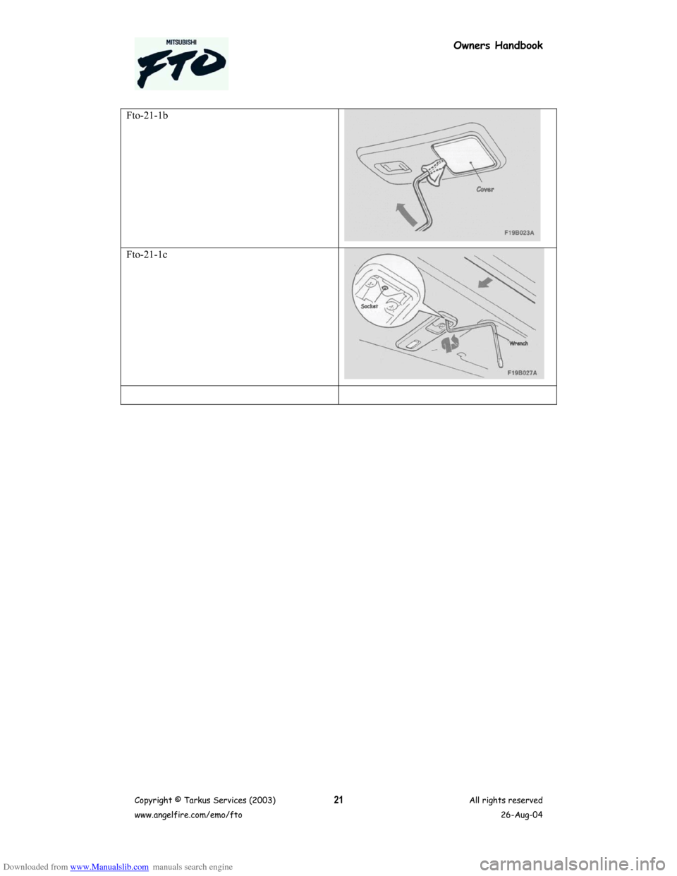 MITSUBISHI FTO 2003 1.G Owners Handbook Downloaded from www.Manualslib.com manuals search engine Owners Handbook
Copyright © Tarkus Services (2003)
www.angelfire.com/emo/ftoAll rights reserved
26-Aug-0421 Fto-21-1b
Fto-21-1c  