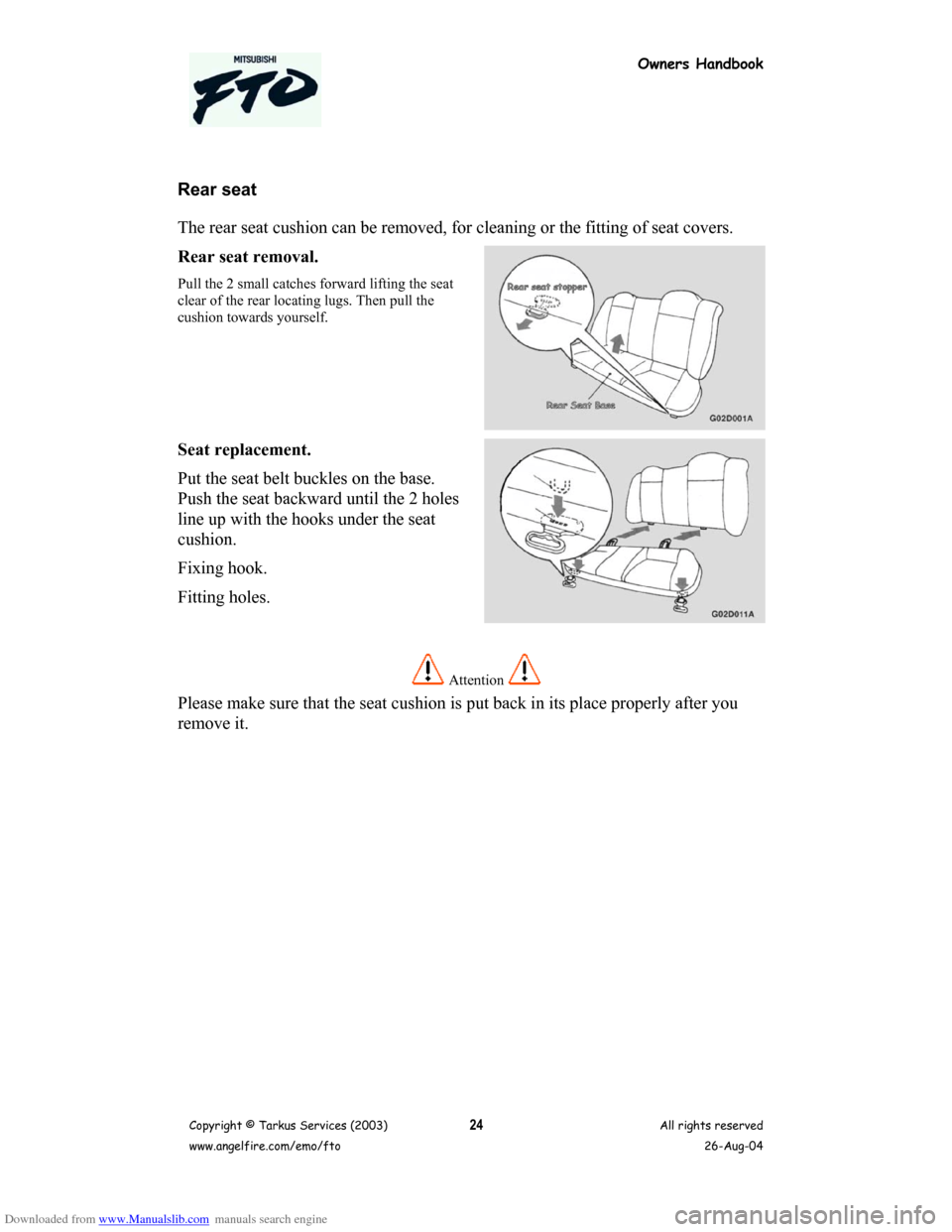 MITSUBISHI FTO 2003 1.G Owners Handbook Downloaded from www.Manualslib.com manuals search engine Owners Handbook
Copyright © Tarkus Services (2003)
www.angelfire.com/emo/ftoAll rights reserved
26-Aug-0424
Rear seat
The rear seat cushion ca