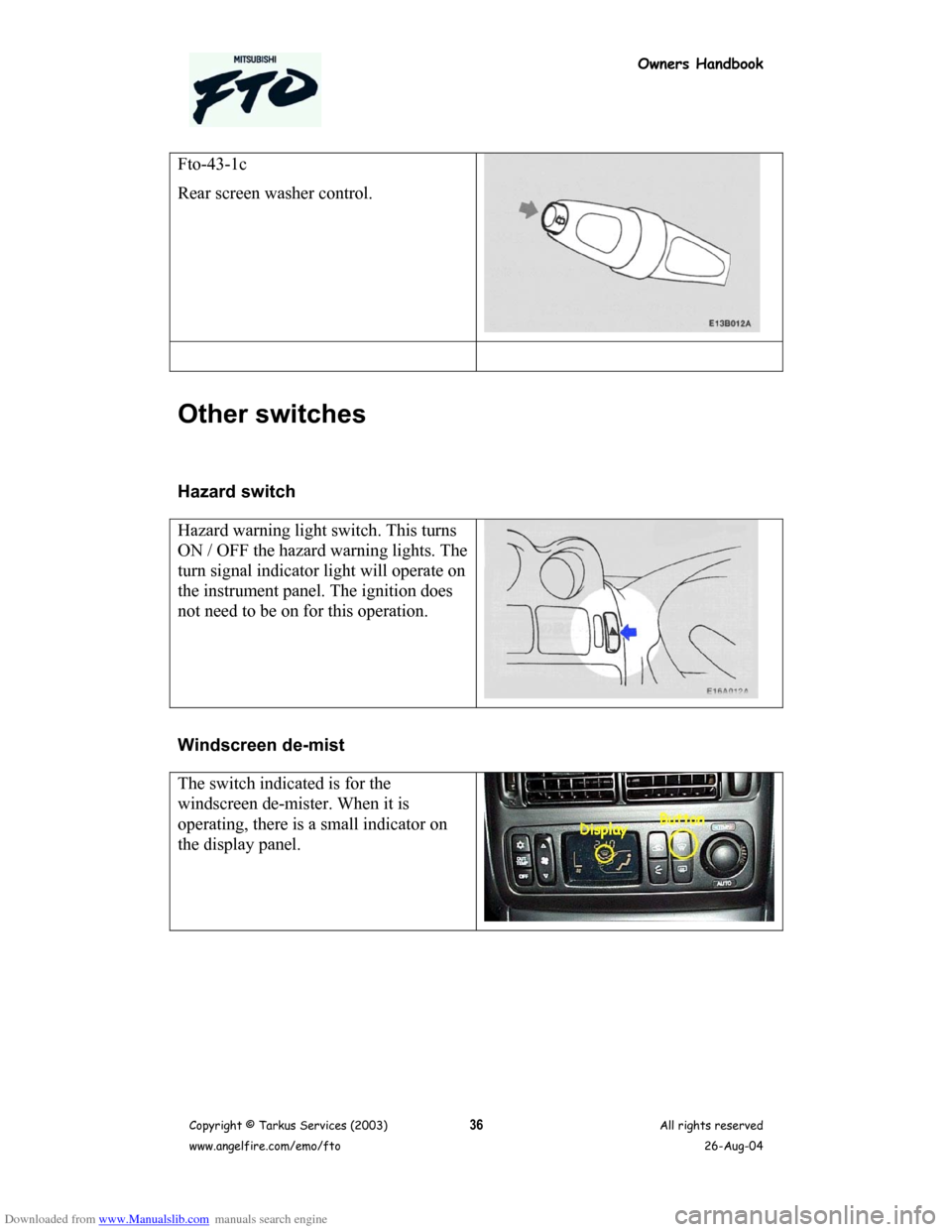 MITSUBISHI FTO 2003 1.G Owners Handbook Downloaded from www.Manualslib.com manuals search engine Owners Handbook
Copyright © Tarkus Services (2003)
www.angelfire.com/emo/ftoAll rights reserved
26-Aug-0436
Fto-43-1c
Rear screen washer contr MITSUBISHI FTO 2003 1.G Owners Handbook Downloaded from www.Manualslib.com manuals search engine Owners Handbook
Copyright © Tarkus Services (2003)
www.angelfire.com/emo/ftoAll rights reserved
26-Aug-0436
Fto-43-1c
Rear screen washer contr