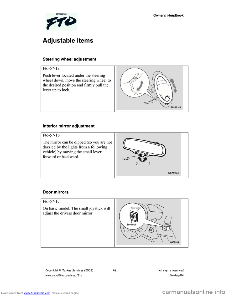 MITSUBISHI FTO 2003 1.G Owners Handbook Downloaded from www.Manualslib.com manuals search engine Owners Handbook
Copyright © Tarkus Services (2003)
www.angelfire.com/emo/ftoAll rights reserved
26-Aug-0442
Adjustable items
Steering wheel ad