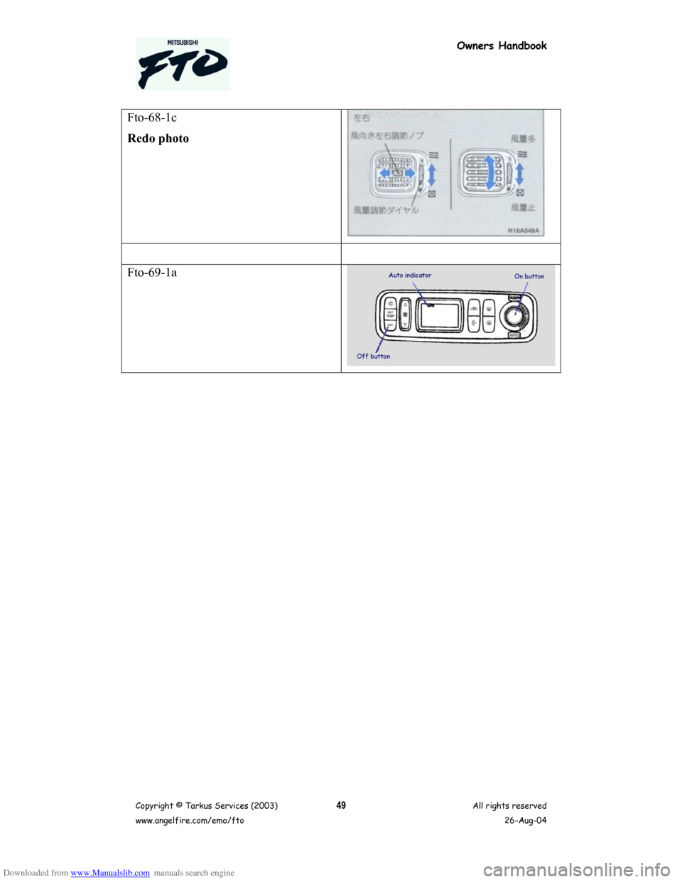 MITSUBISHI FTO 2003 1.G Owners Handbook Downloaded from www.Manualslib.com manuals search engine Owners Handbook
Copyright © Tarkus Services (2003)
www.angelfire.com/emo/ftoAll rights reserved
26-Aug-0449
Fto-68-1c
Redo photo
Fto-69-1a  