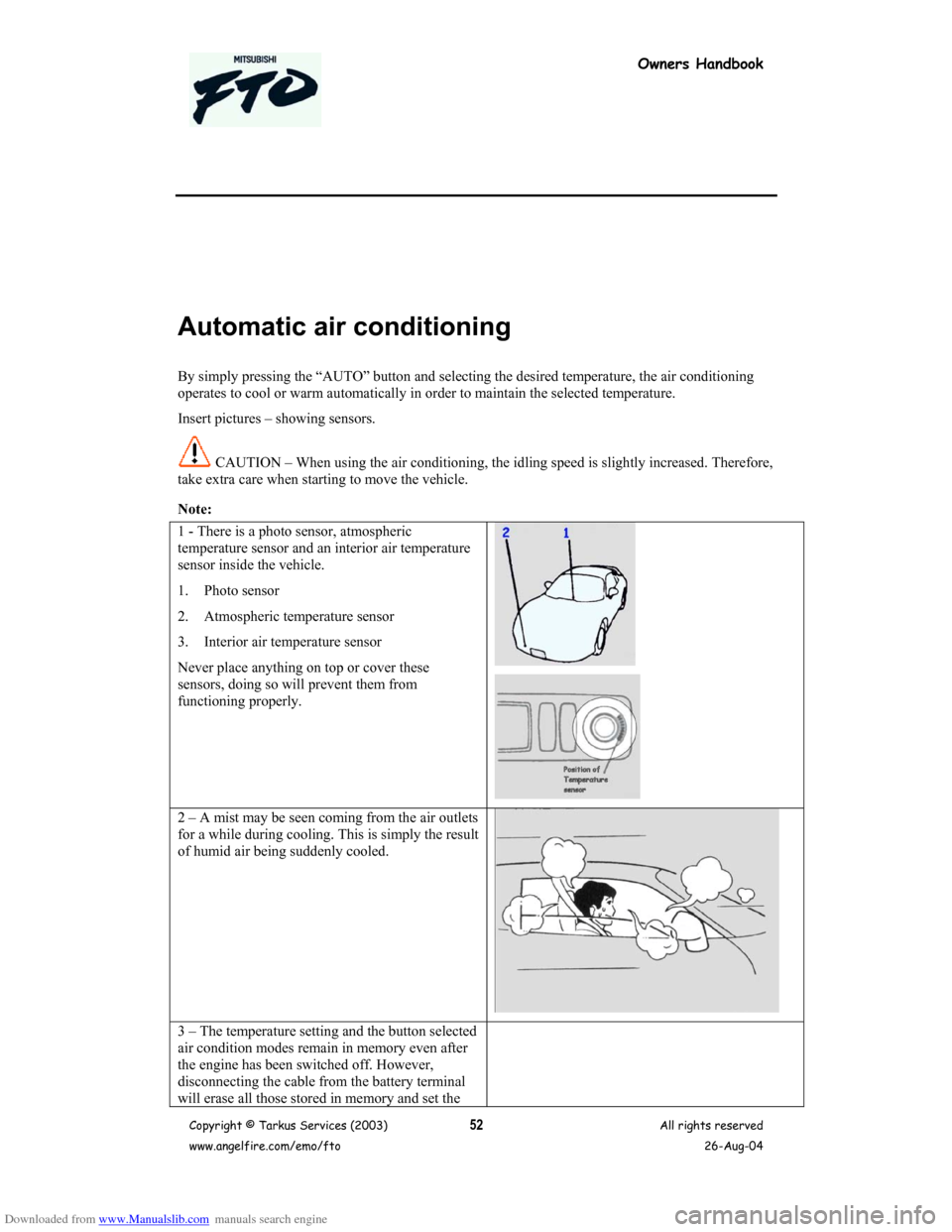 MITSUBISHI FTO 2003 1.G Owners Handbook Downloaded from www.Manualslib.com manuals search engine Owners Handbook
Copyright © Tarkus Services (2003)
www.angelfire.com/emo/ftoAll rights reserved
26-Aug-0452
Automatic air conditioning
By simp