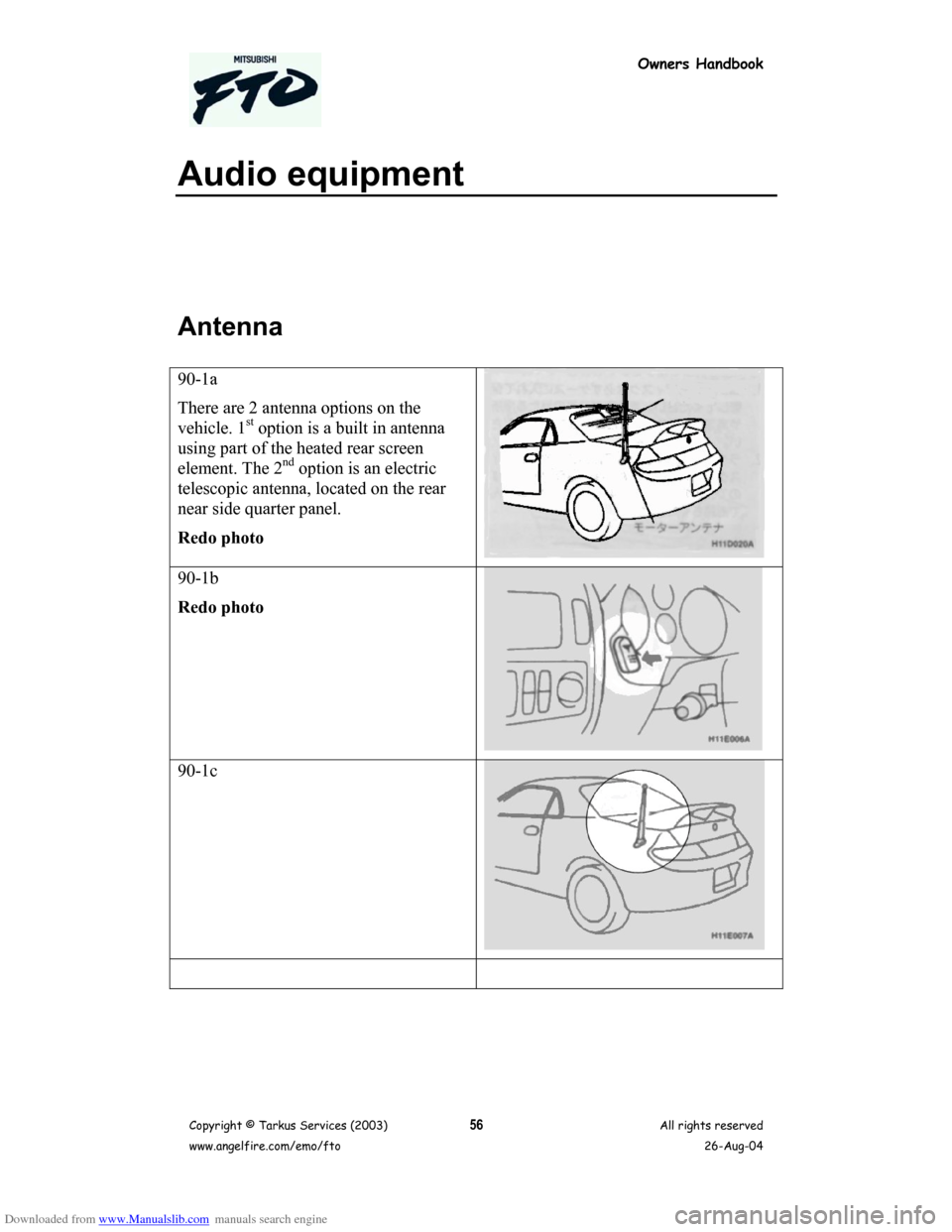 MITSUBISHI FTO 2003 1.G Owners Handbook Downloaded from www.Manualslib.com manuals search engine Owners Handbook
Copyright © Tarkus Services (2003)
www.angelfire.com/emo/ftoAll rights reserved
26-Aug-0456
Audio equipment
Antenna
90-1a
Ther