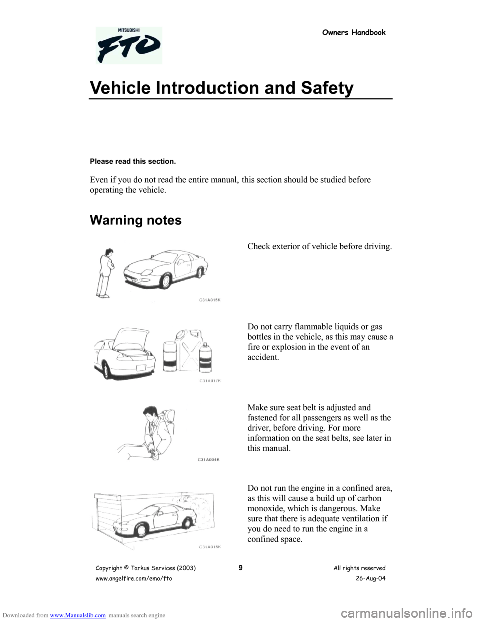 MITSUBISHI FTO 2003 1.G Owners Handbook Downloaded from www.Manualslib.com manuals search engine Owners Handbook
Copyright © Tarkus Services (2003)
www.angelfire.com/emo/ftoAll rights reserved
26-Aug-049
Vehicle Introduction and Safety
Ple MITSUBISHI FTO 2003 1.G Owners Handbook Downloaded from www.Manualslib.com manuals search engine Owners Handbook
Copyright © Tarkus Services (2003)
www.angelfire.com/emo/ftoAll rights reserved
26-Aug-049
Vehicle Introduction and Safety
Ple
