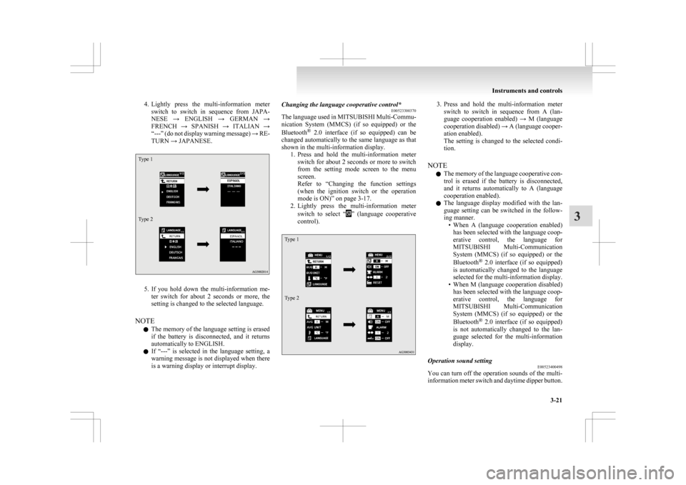 MITSUBISHI ASX 2009 1.G Owners Manual 4. Lightly press the multi-information meter
switch to switch in sequence from JAPA-
NESE → ENGLISH → GERMAN →
FRENCH → SPANISH → ITALIAN →
“---” (do not display war MITSUBISHI ASX 2009 1.G Owners Manual 4. Lightly press the multi-information meter
switch to switch in sequence from JAPA-
NESE → ENGLISH → GERMAN →
FRENCH → SPANISH → ITALIAN →
“---” (do not display war