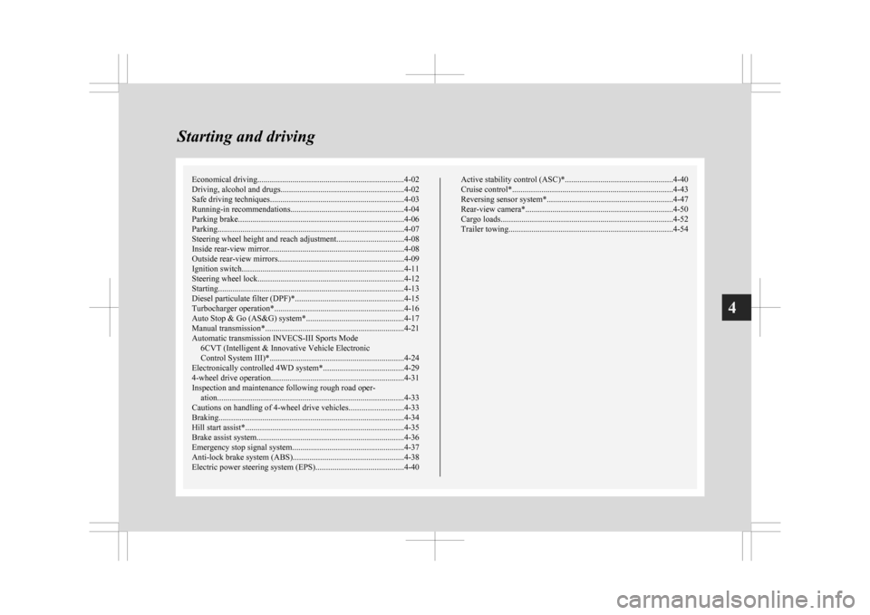 MITSUBISHI ASX 2009 1.G Owners Manual Economical driving.......................................................................4-02
Driving, alcohol and drugs
........................................................... 4-02
Safe driving t MITSUBISHI ASX 2009 1.G Owners Manual Economical driving.......................................................................4-02
Driving, alcohol and drugs
........................................................... 4-02
Safe driving t