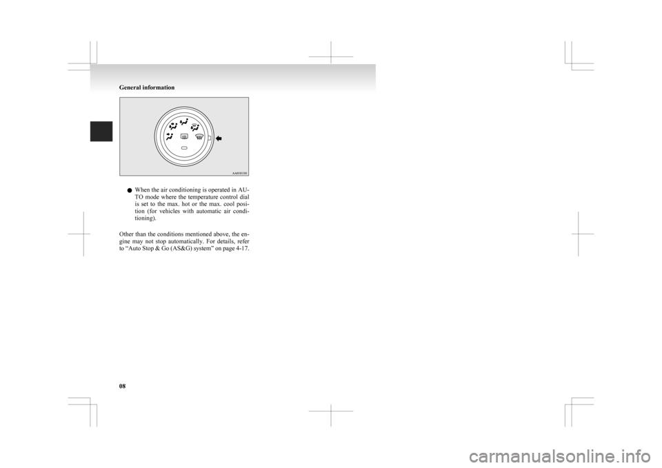 MITSUBISHI ASX 2009 1.G Owners Manual l
When  the air conditioning is operated in AU-
TO  mode  where  the  temperature  control  dial
is  set  to  the  max.  hot  or  the  max.  cool  posi-
tion  (for  vehicles  with  automatic  air  con