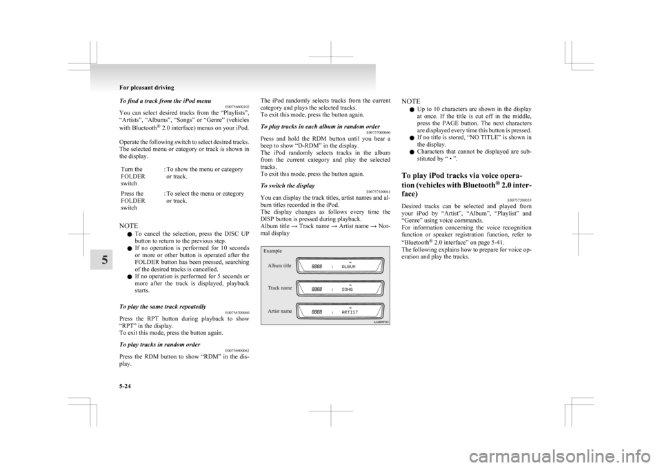 MITSUBISHI ASX 2009 1.G Service Manual To find a track from the iPod menu
E00756600102
You 
can  select  desired  tracks  from  the  “Playlists”,
“Artists”, “Albums”, “Songs” or “Genre” (vehicles
with Bluetooth ®
 2.0 