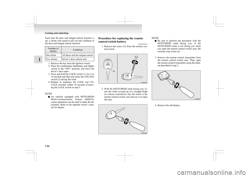 MITSUBISHI ASX 2009 1.G Owners Manual Each time the door and tailgate unlock function is
set,
a chime will sound to tell you the condition of
the door and tailgate unlock function. Number of
chimes Condition
One chime Al MITSUBISHI ASX 2009 1.G Owners Manual Each time the door and tailgate unlock function is
set,
a chime will sound to tell you the condition of
the door and tailgate unlock function. Number of
chimes Condition
One chime Al