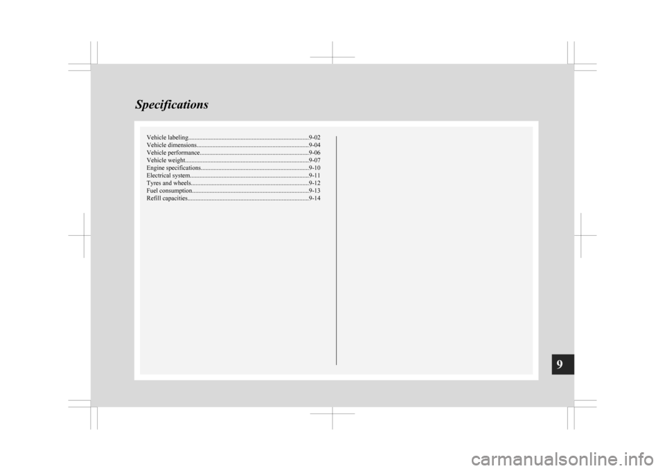 MITSUBISHI ASX 2009 1.G Owners Manual Vehicle labeling
............................................................................ 9-02
Vehicle dimensions....................................................................... 9-04
Vehicl