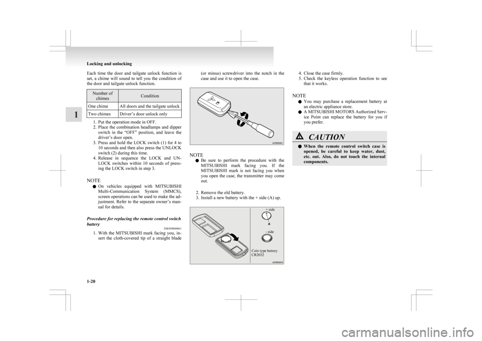 MITSUBISHI ASX 2009 1.G Owners Manual Each time the door and tailgate unlock function is
set,
a chime will sound to tell you the condition of
the door and tailgate unlock function. Number of
chimes Condition
One chime Al MITSUBISHI ASX 2009 1.G Owners Manual Each time the door and tailgate unlock function is
set,
a chime will sound to tell you the condition of
the door and tailgate unlock function. Number of
chimes Condition
One chime Al