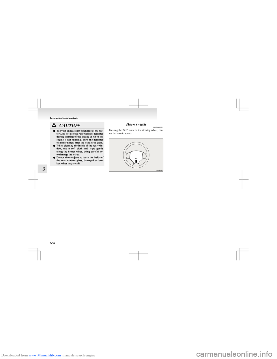 MITSUBISHI COLT 2009 10.G Owners Manual Downloaded from www.Manualslib.com manuals search engine CAUTIONlTo avoid unnecessary discharge of the bat-
tery, do not use the rear window demister
during starting of the engine or when the
e MITSUBISHI COLT 2009 10.G Owners Manual Downloaded from www.Manualslib.com manuals search engine CAUTIONlTo avoid unnecessary discharge of the bat-
tery, do not use the rear window demister
during starting of the engine or when the
e