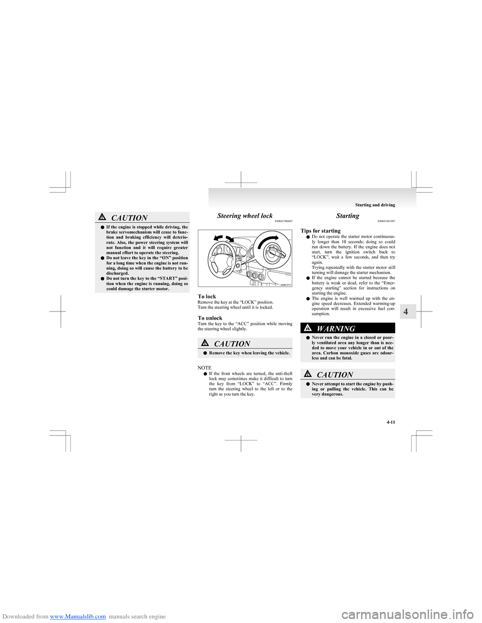 MITSUBISHI COLT 2009 10.G Owners Manual Downloaded from www.Manualslib.com manuals search engine CAUTIONlIf the engine is stopped while driving, the
brake servomechanism will cease to func-
tion and braking efficiency will deterio-
rat MITSUBISHI COLT 2009 10.G Owners Manual Downloaded from www.Manualslib.com manuals search engine CAUTIONlIf the engine is stopped while driving, the
brake servomechanism will cease to func-
tion and braking efficiency will deterio-
rat