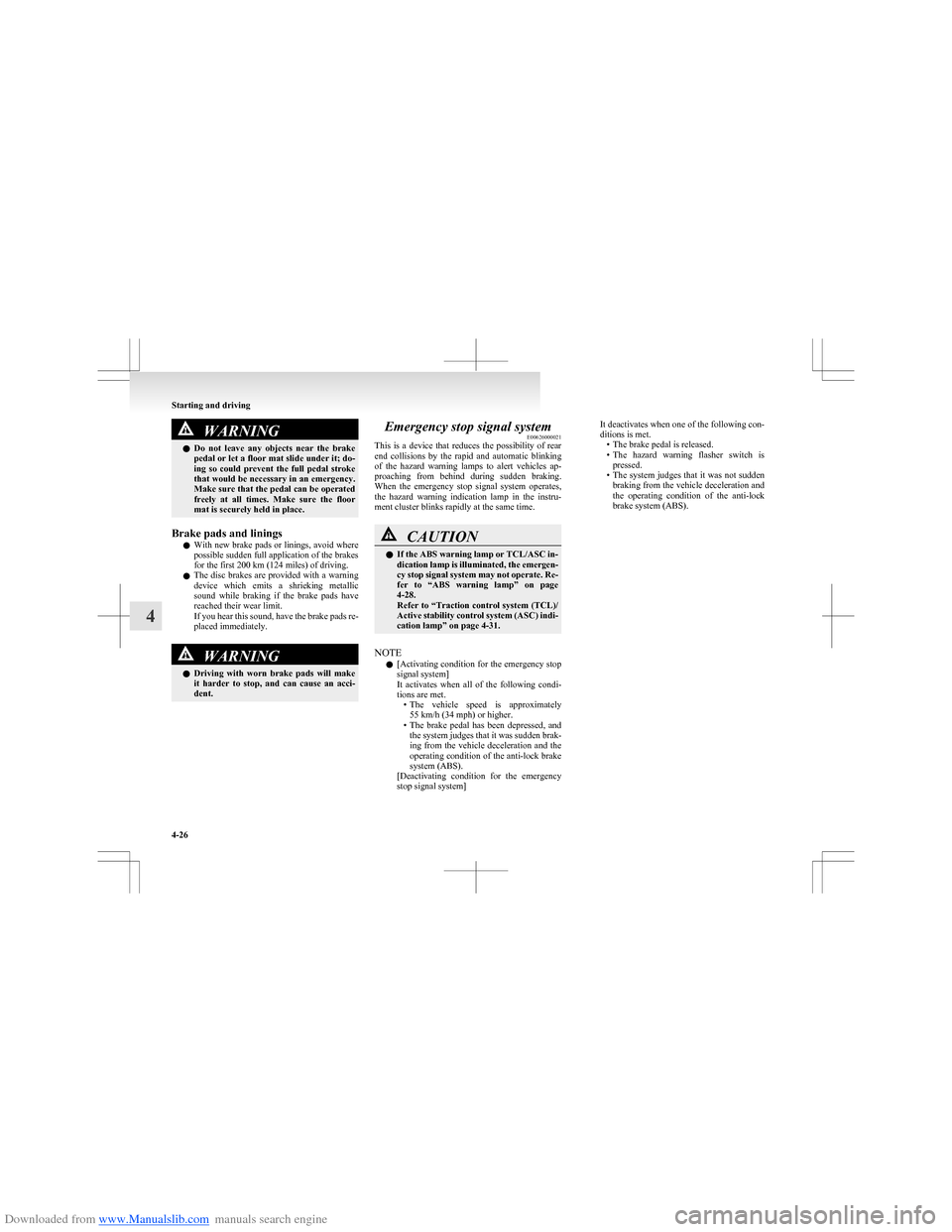 MITSUBISHI COLT 2009 10.G Owners Manual Downloaded from www.Manualslib.com manuals search engine WARNINGlDo not leave any objects near the brake
pedal or let a floor mat slide under it; do-
ing so could prevent the full pedal MITSUBISHI COLT 2009 10.G Owners Manual Downloaded from www.Manualslib.com manuals search engine WARNINGlDo not leave any objects near the brake
pedal or let a floor mat slide under it; do-
ing so could prevent the full pedal