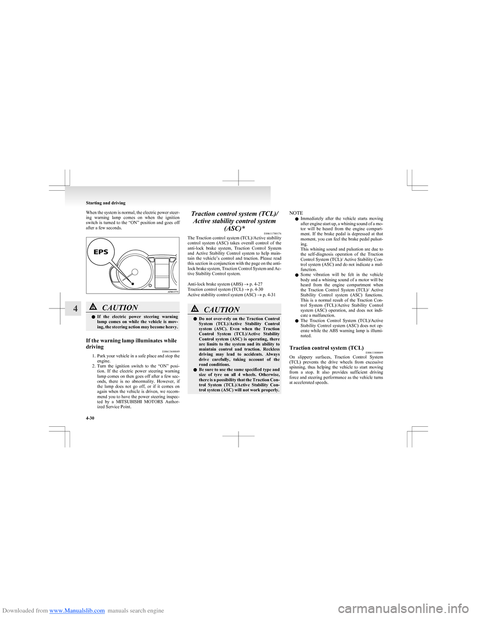 MITSUBISHI COLT 2009 10.G Owners Manual Downloaded from www.Manualslib.com manuals search engine When the system is normal, the electric power steer-
ing warning lamp comes on when the ignition
switch is turned to the “ON” MITSUBISHI COLT 2009 10.G Owners Manual Downloaded from www.Manualslib.com manuals search engine When the system is normal, the electric power steer-
ing warning lamp comes on when the ignition
switch is turned to the “ON”