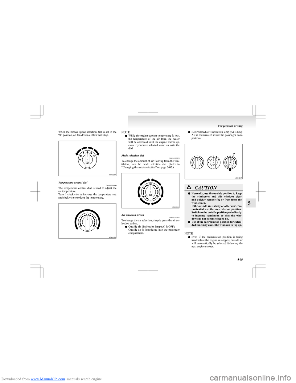 MITSUBISHI COLT 2009 10.G Owners Manual Downloaded from www.Manualslib.com manuals search engine When  the  blower  speed  selection  dial  is  set  to  the
“0” position, all fan-driven airflow will stop.Temperature control dial E007009