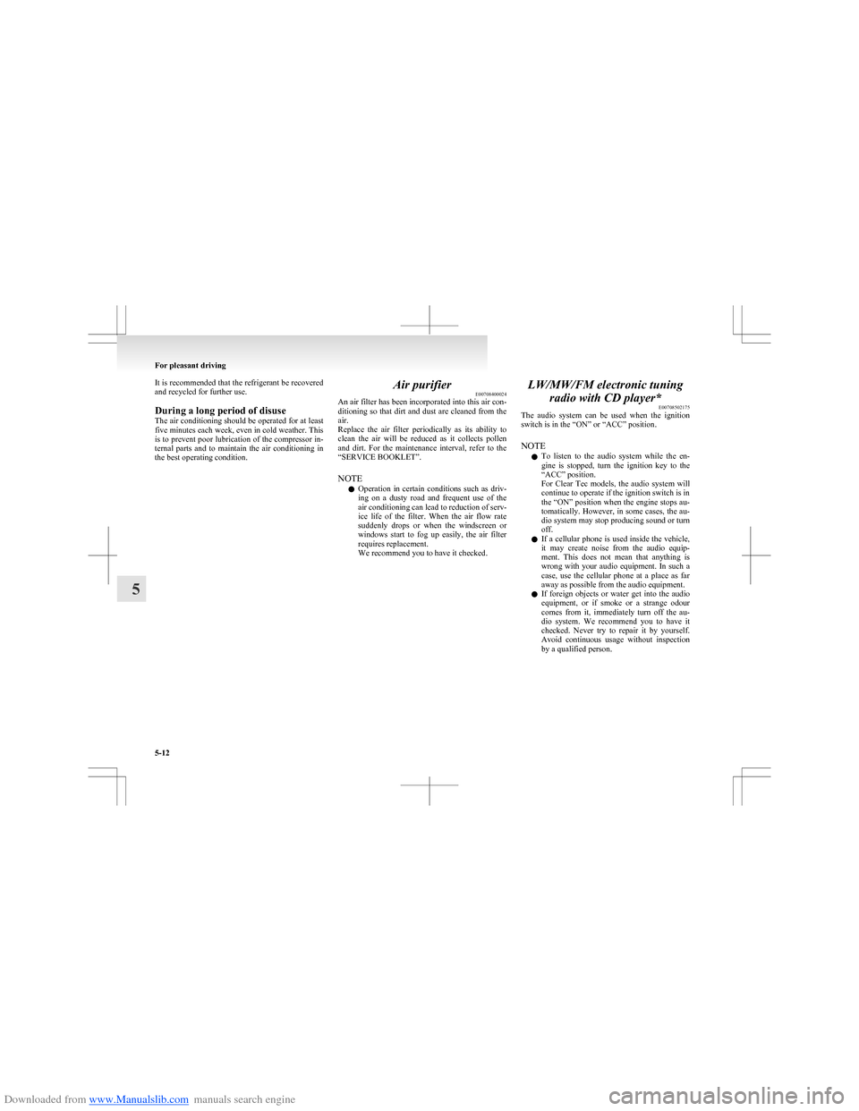 MITSUBISHI COLT 2009 10.G Owners Manual Downloaded from www.Manualslib.com manuals search engine It is recommended that the refrigerant be recovered
and recycled for further use.
During a long period of disuse
The air conditioning should be MITSUBISHI COLT 2009 10.G Owners Manual Downloaded from www.Manualslib.com manuals search engine It is recommended that the refrigerant be recovered
and recycled for further use.
During a long period of disuse
The air conditioning should be