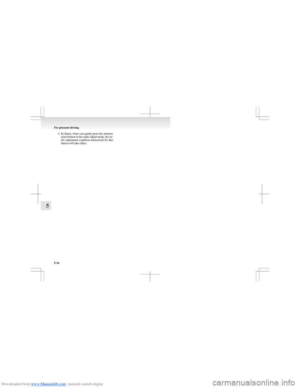 MITSUBISHI COLT 2009 10.G Owners Manual Downloaded from www.Manualslib.com manuals search engine 3.In future, when you gently press the memory
select button in the audio adjust mode, the au-
dio adjustment condition memorised for that
MITSUBISHI COLT 2009 10.G Owners Manual Downloaded from www.Manualslib.com manuals search engine 3.In future, when you gently press the memory
select button in the audio adjust mode, the au-
dio adjustment condition memorised for that