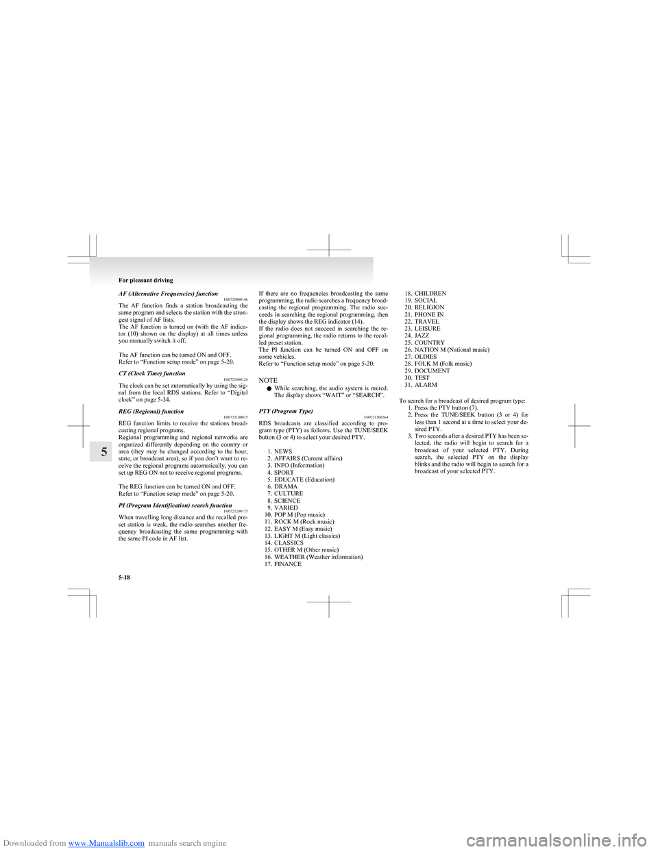 MITSUBISHI COLT 2009 10.G Owners Manual Downloaded from www.Manualslib.com manuals search engine AF (Alternative Frequencies) functionE00720900146
The AF function finds a station broadcasting the
same program and selects the station MITSUBISHI COLT 2009 10.G Owners Manual Downloaded from www.Manualslib.com manuals search engine AF (Alternative Frequencies) functionE00720900146
The AF function finds a station broadcasting the
same program and selects the station