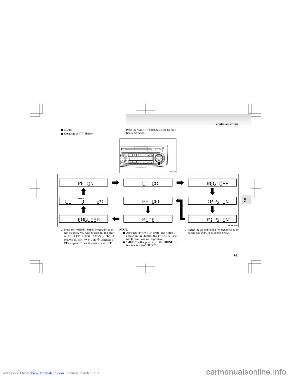 MITSUBISHI COLT 2009 10.G Owners Manual Downloaded from www.Manualslib.com manuals search engine lMUTE
l Language of PTY display1.
Press the “MENU” button to select the func-
tion setup mode.2. Press  the  “MENU”  button  repeatedly