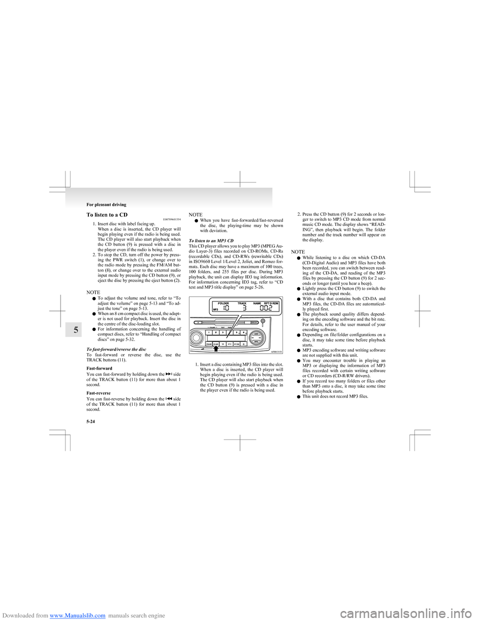 MITSUBISHI COLT 2009 10.G Owners Manual Downloaded from www.Manualslib.com manuals search engine To listen to a CDE00709601554
1. Insert disc with label facing up.
When a disc is inserted, the CD player will
begin playing even if th MITSUBISHI COLT 2009 10.G Owners Manual Downloaded from www.Manualslib.com manuals search engine To listen to a CDE00709601554
1. Insert disc with label facing up.
When a disc is inserted, the CD player will
begin playing even if th