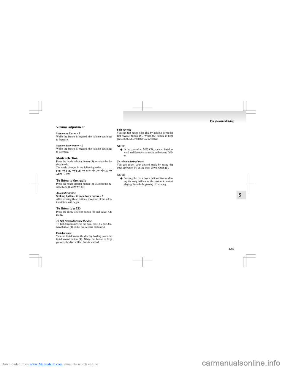 MITSUBISHI COLT 2009 10.G Owners Manual Downloaded from www.Manualslib.com manuals search engine Volume adjustment
Volume up button - 1
While the button is pressed, the volume continues
to increase.
Volume down button - 2
While the MITSUBISHI COLT 2009 10.G Owners Manual Downloaded from www.Manualslib.com manuals search engine Volume adjustment
Volume up button - 1
While the button is pressed, the volume continues
to increase.
Volume down button - 2
While the