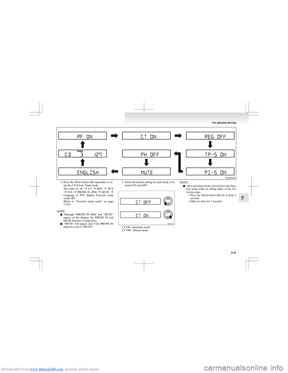 MITSUBISHI COLT 2009 10.G Owners Manual Downloaded from www.Manualslib.com manuals search engine 3.Press  the  Menu  button  (B)  repeatedly  to  se-
lect the CT (Clock Time) mode.
The  order  is:  AF 
  CT   REG   TP-S PI-S    PHONE  IN  (