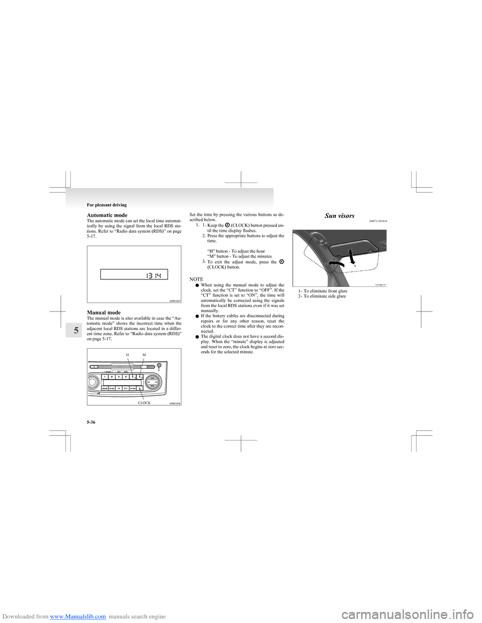 MITSUBISHI COLT 2009 10.G Owners Manual Downloaded from www.Manualslib.com manuals search engine Automatic mode
The automatic mode can set the local time automat-
ically  by  using  the  signal  from  the  local  RDS  sta-
tions. Refer to  