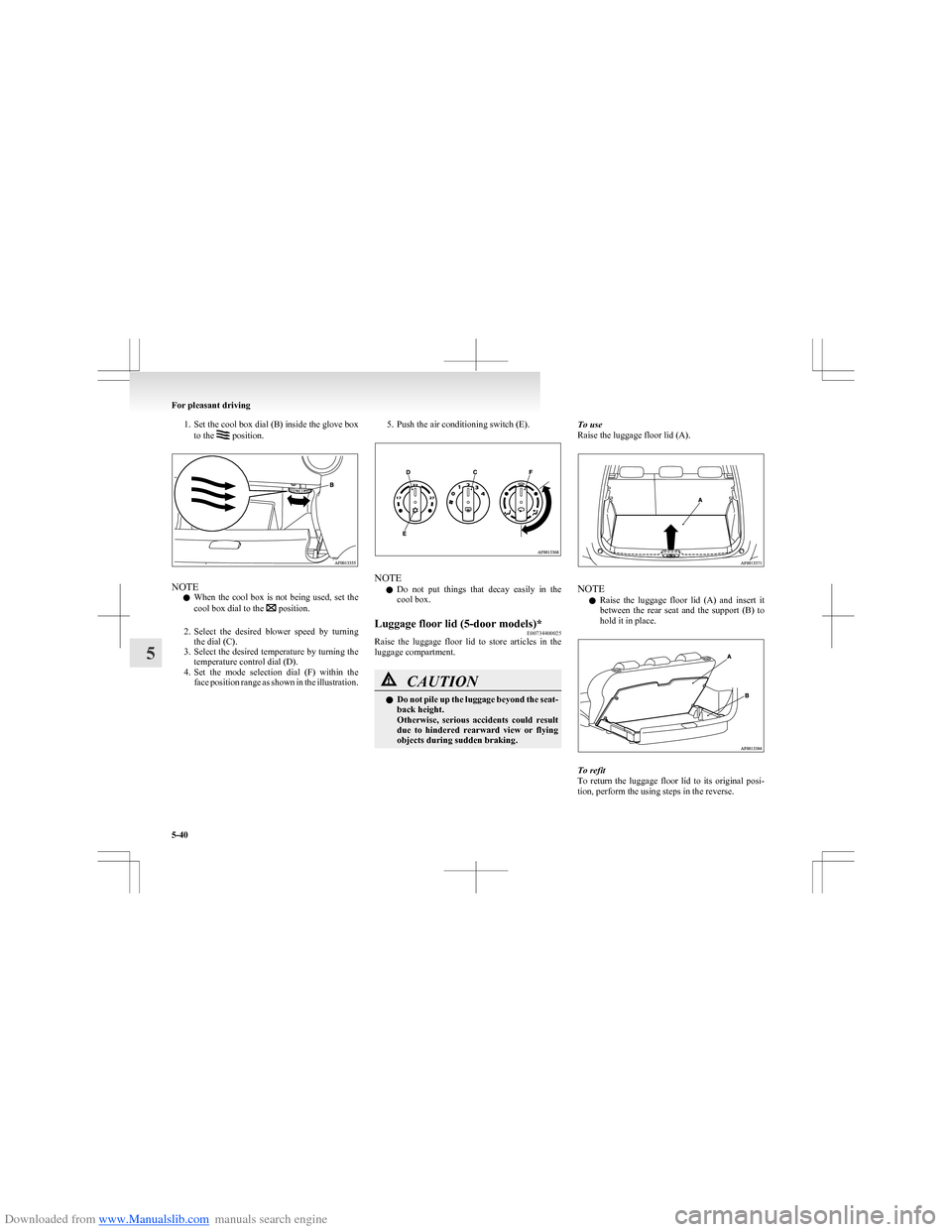 MITSUBISHI COLT 2009 10.G Owners Manual Downloaded from www.Manualslib.com manuals search engine 1.Set the cool box dial (B) inside the glove box
to the position.
NOTE
l When the cool box is not being used, set the
cool box dial t MITSUBISHI COLT 2009 10.G Owners Manual Downloaded from www.Manualslib.com manuals search engine 1.Set the cool box dial (B) inside the glove box
to the position.
NOTE
l When the cool box is not being used, set the
cool box dial t