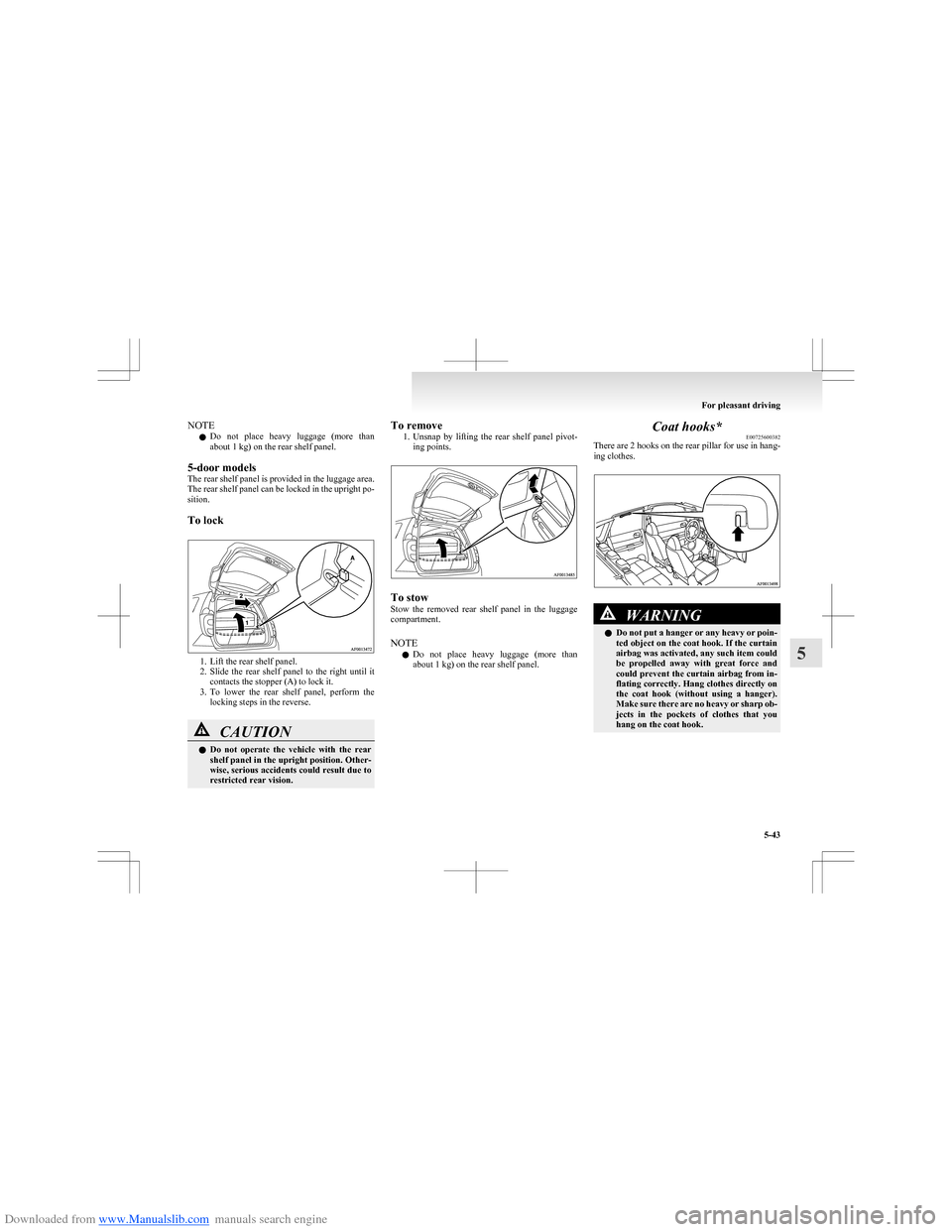 MITSUBISHI COLT 2009 10.G Owners Manual Downloaded from www.Manualslib.com manuals search engine NOTEl Do not place heavy luggage (more than
about 1 kg) on the rear shelf panel.
5-door models
The rear shelf panel is provided in the lu MITSUBISHI COLT 2009 10.G Owners Manual Downloaded from www.Manualslib.com manuals search engine NOTEl Do not place heavy luggage (more than
about 1 kg) on the rear shelf panel.
5-door models
The rear shelf panel is provided in the lu