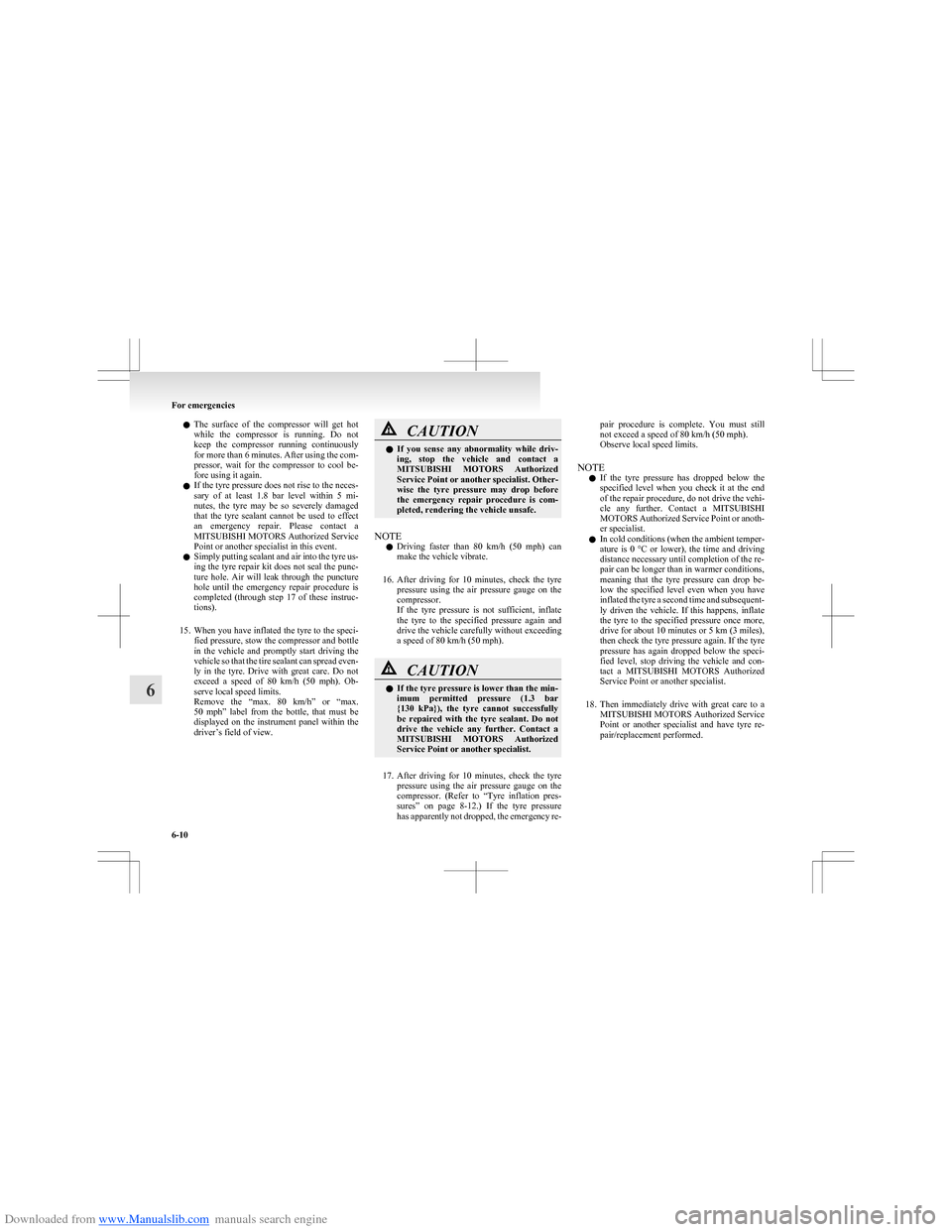 MITSUBISHI COLT 2009 10.G Owners Manual Downloaded from www.Manualslib.com manuals search engine lThe  surface  of  the  compressor  will  get  hot
while  the  compressor  is  running.  Do  not
keep  the  compressor  running  continuously
f