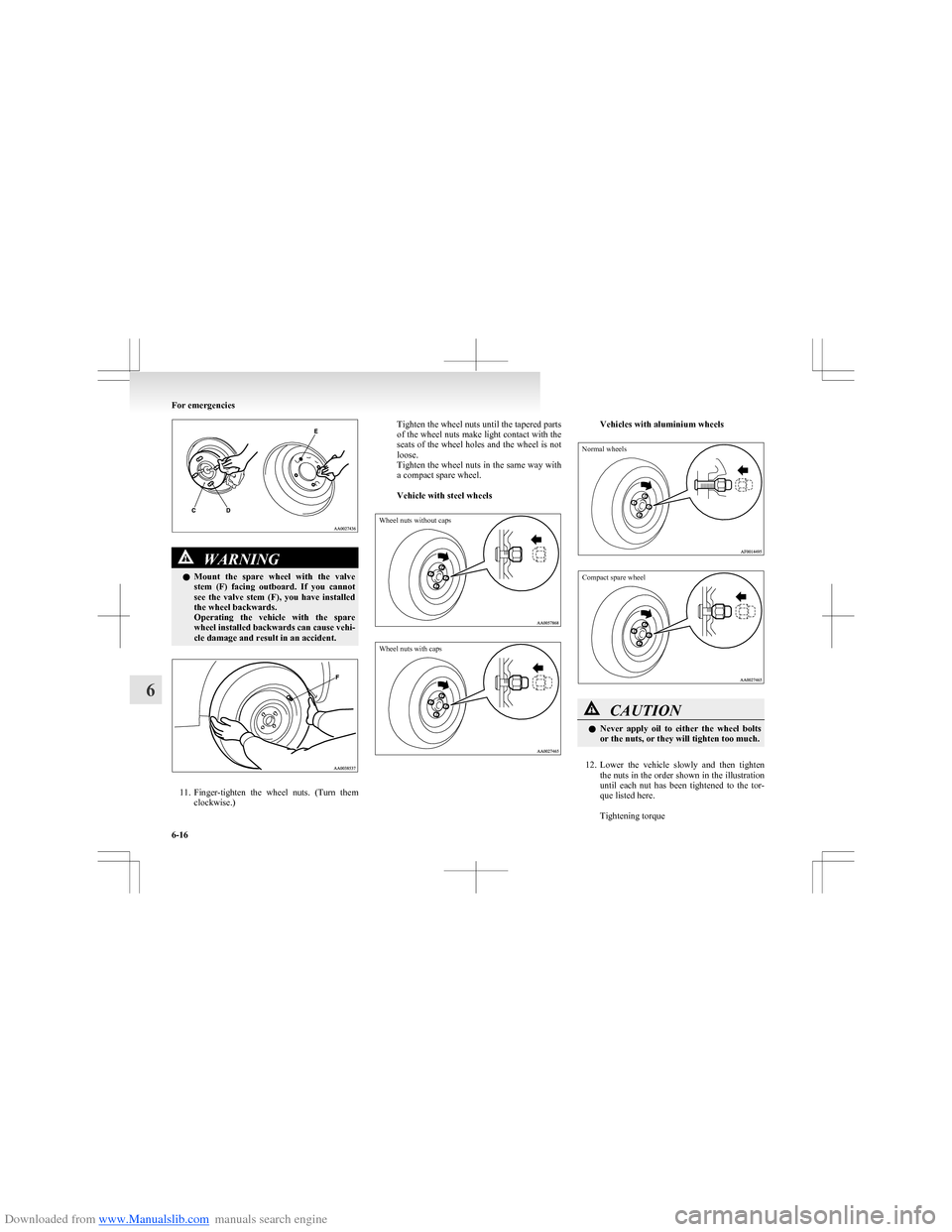 MITSUBISHI COLT 2009 10.G Owners Manual Downloaded from www.Manualslib.com manuals search engine WARNINGlMount  the  spare  wheel  with  the  valve
stem  (F)  facing  outboard.  If  you  cannot
see  the  valve  stem  (F),  you  have  instal