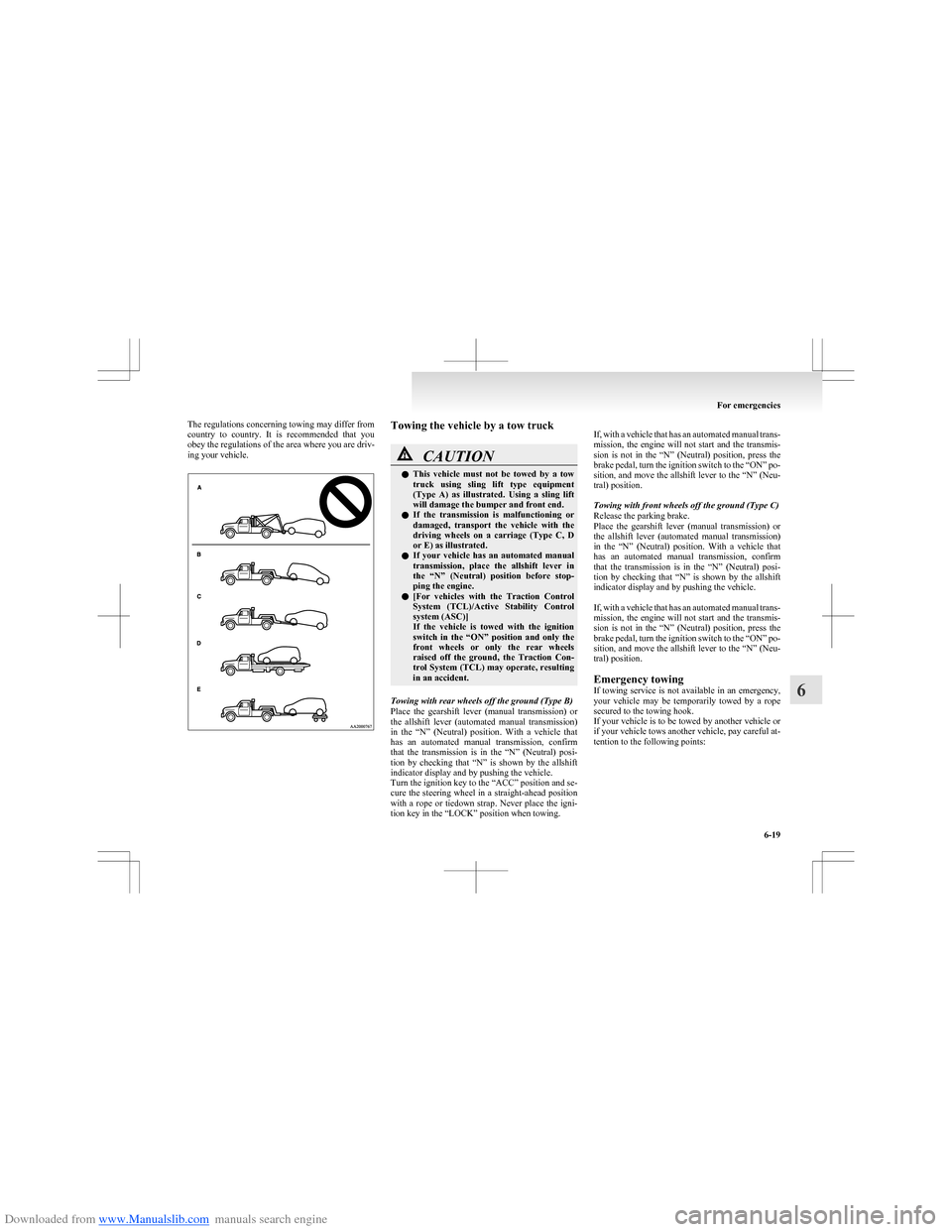 MITSUBISHI COLT 2009 10.G Owners Manual Downloaded from www.Manualslib.com manuals search engine The regulations concerning towing may differ from
country  to  country.  It  is  recommended  that  you
obey the regulations of the area where 