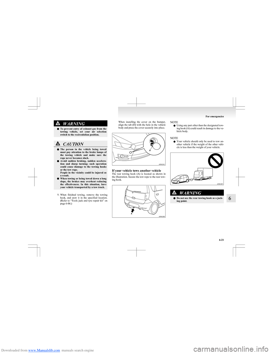 MITSUBISHI COLT 2009 10.G Owners Manual Downloaded from www.Manualslib.com manuals search engine WARNINGlTo  prevent  entry  of  exhaust  gas  from  the
towing  vehicle,  set  your  air  selection
switch to the recirculation position.CAUTIO