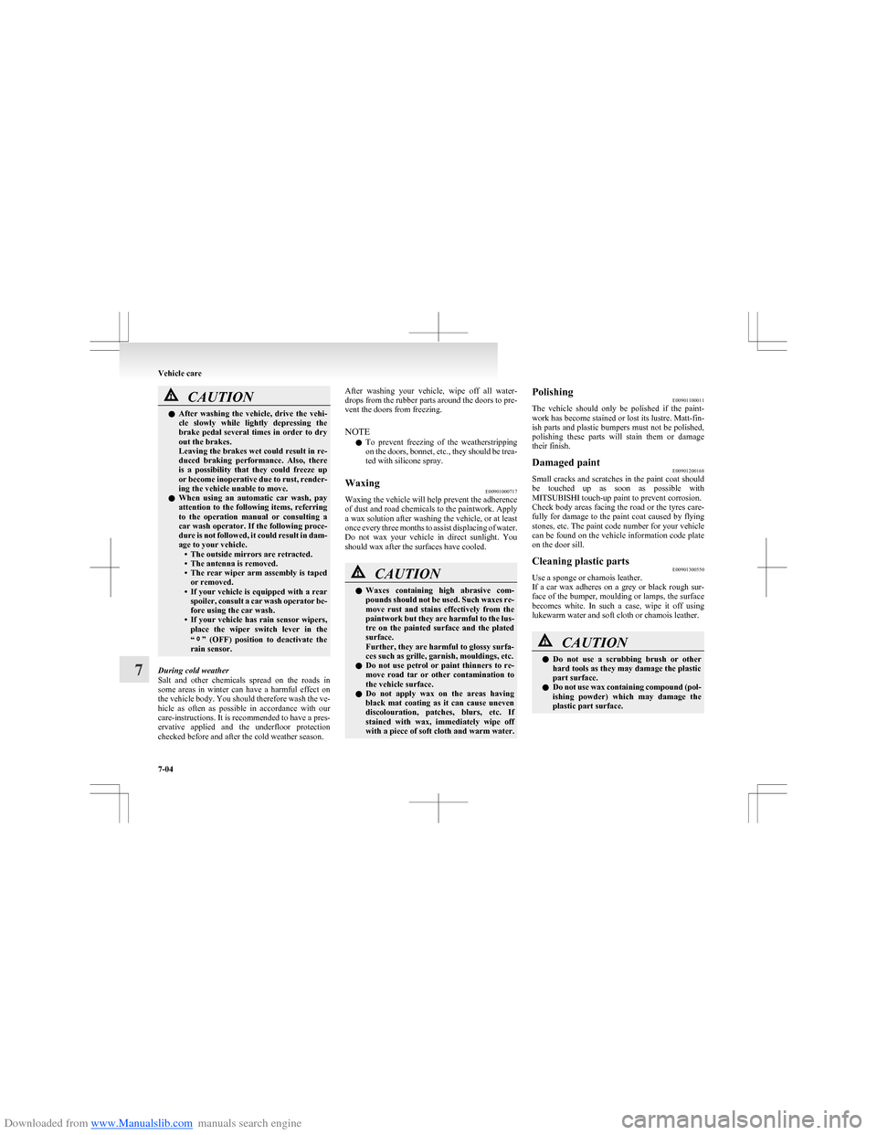 MITSUBISHI COLT 2009 10.G Owners Guide Downloaded from www.Manualslib.com manuals search engine CAUTIONlAfter washing the vehicle, drive the vehi-
cle slowly while lightly depressing the
brake pedal several times in order MITSUBISHI COLT 2009 10.G Owners Guide Downloaded from www.Manualslib.com manuals search engine CAUTIONlAfter washing the vehicle, drive the vehi-
cle slowly while lightly depressing the
brake pedal several times in order