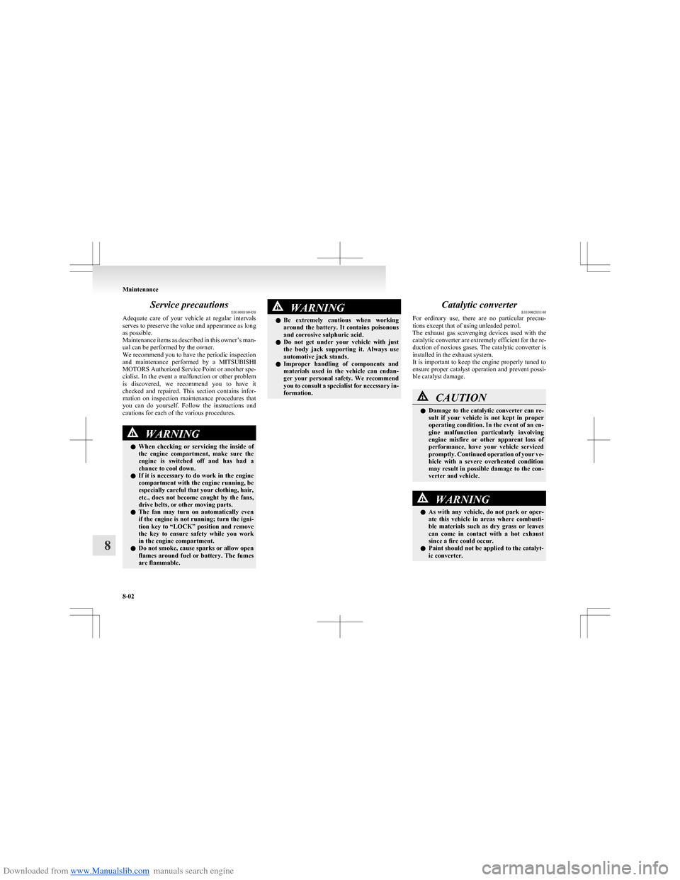 MITSUBISHI COLT 2009 10.G Owners Manual Downloaded from www.Manualslib.com manuals search engine Service precautionsE01000100458
Adequate care of your vehicle at regular intervals
serves to preserve the value and appearance as long
a MITSUBISHI COLT 2009 10.G Owners Manual Downloaded from www.Manualslib.com manuals search engine Service precautionsE01000100458
Adequate care of your vehicle at regular intervals
serves to preserve the value and appearance as long
a