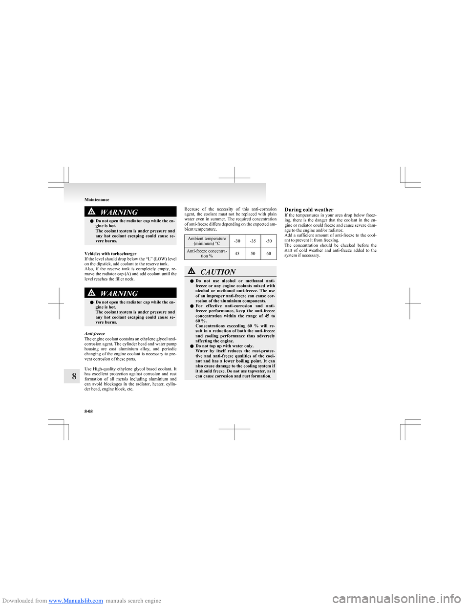 MITSUBISHI COLT 2009 10.G Owners Manual Downloaded from www.Manualslib.com manuals search engine WARNINGlDo not open the radiator cap while the en-
gine is hot.
The coolant system is under pressure and
any hot coolant escaping could ca MITSUBISHI COLT 2009 10.G Owners Manual Downloaded from www.Manualslib.com manuals search engine WARNINGlDo not open the radiator cap while the en-
gine is hot.
The coolant system is under pressure and
any hot coolant escaping could ca