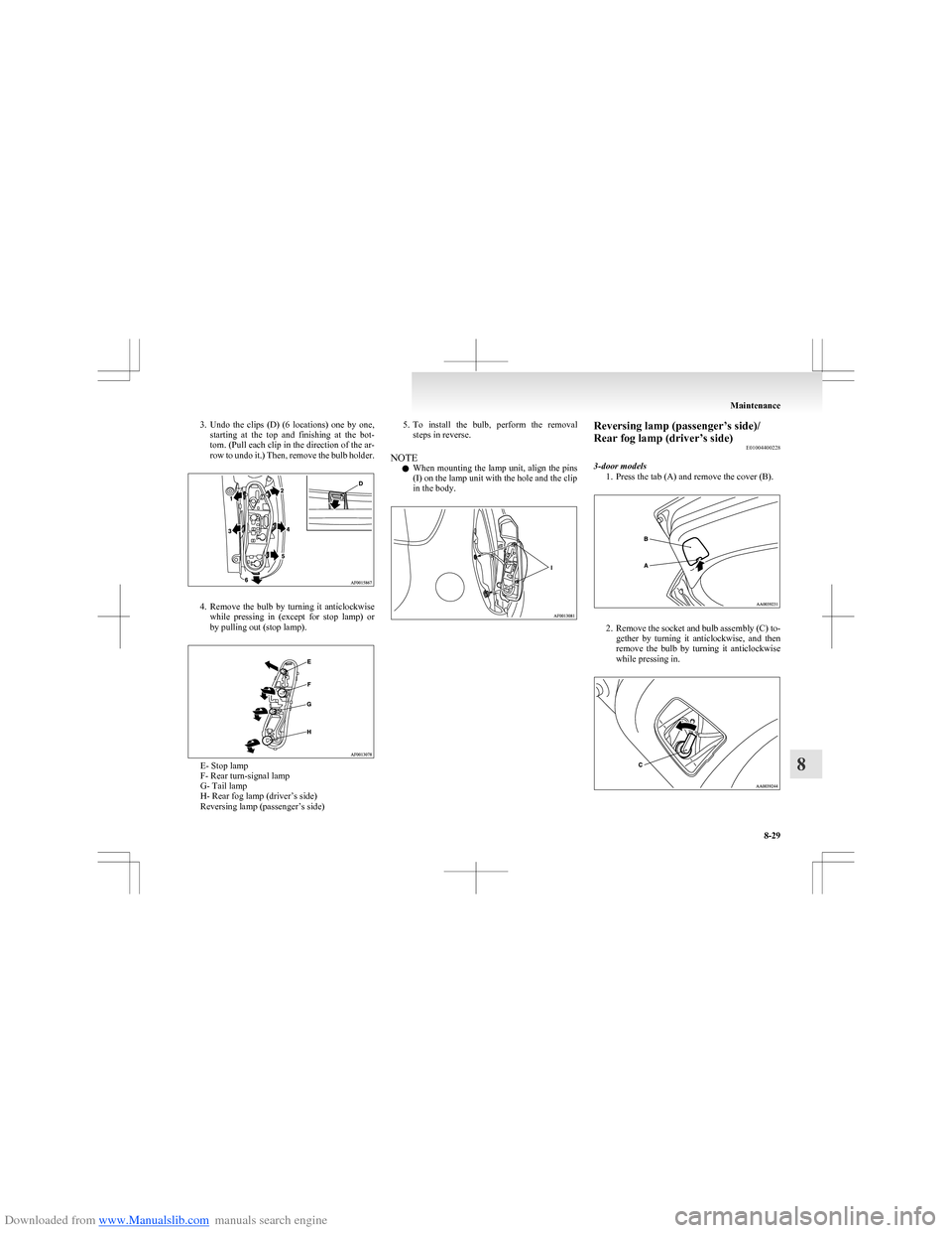 MITSUBISHI COLT 2009 10.G Owners Manual Downloaded from www.Manualslib.com manuals search engine 3.Undo  the  clips  (D)  (6  locations)  one  by  one,
starting  at  the  top  and  finishing  at  the  bot-
tom. (Pull each clip in the direct