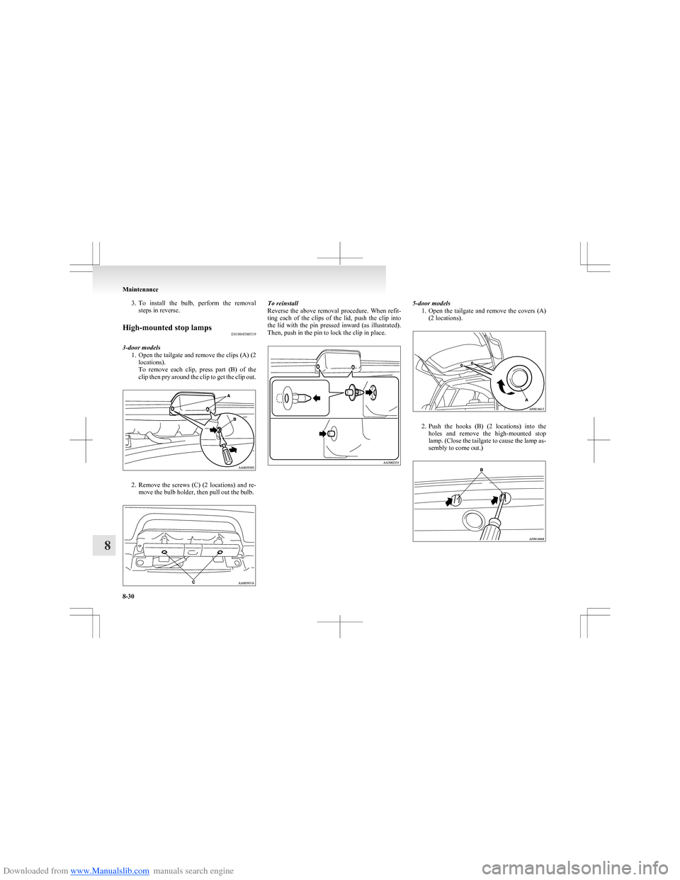 MITSUBISHI COLT 2009 10.G User Guide Downloaded from www.Manualslib.com manuals search engine 3.To install the bulb, perform the removal
steps in reverse.High-mounted stop lamps E01004500519
3-door models
1.Open the tailgate and re MITSUBISHI COLT 2009 10.G User Guide Downloaded from www.Manualslib.com manuals search engine 3.To install the bulb, perform the removal
steps in reverse.High-mounted stop lamps E01004500519
3-door models
1.Open the tailgate and re
